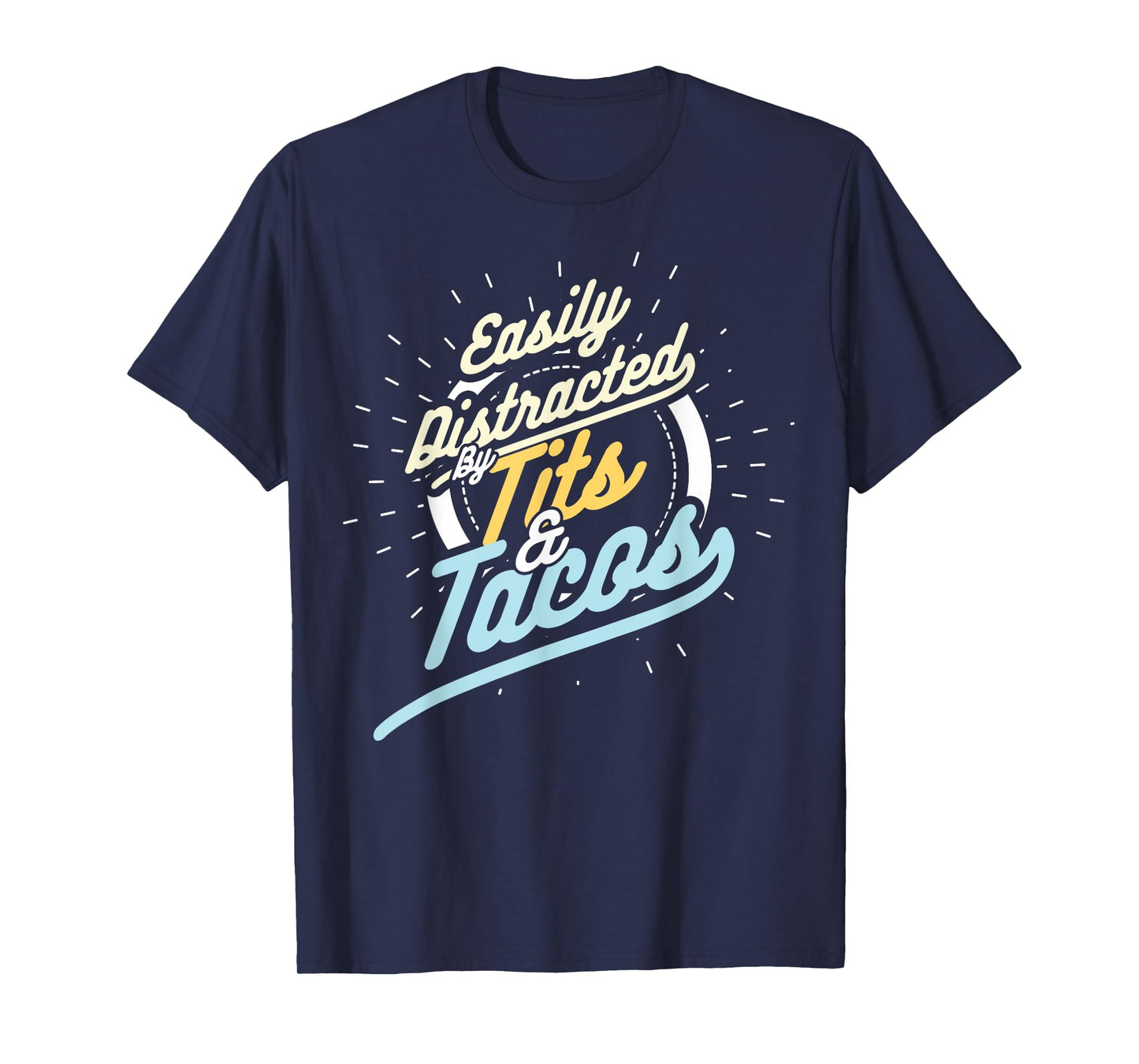 Easily Distracted By Tits and Tacos Humour Mens Gift T-Shirt