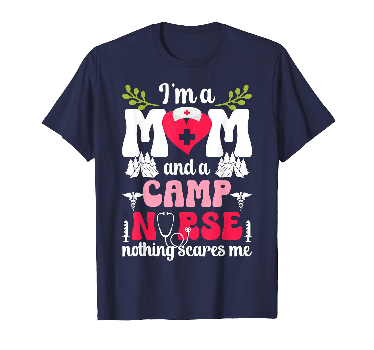 I'm A Mom And A Camp Nurse Camp Nursing T-Shirt