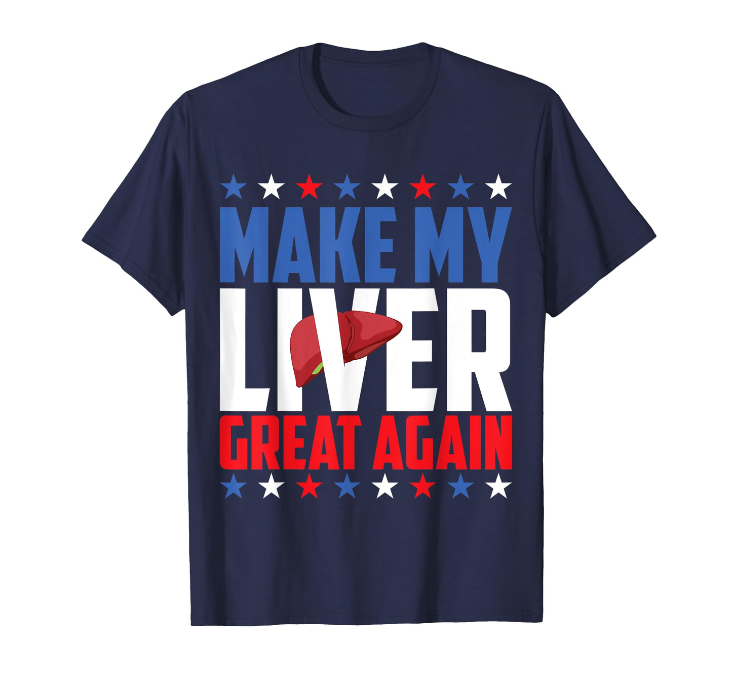 Make My Liver Great Again! T-Shirt