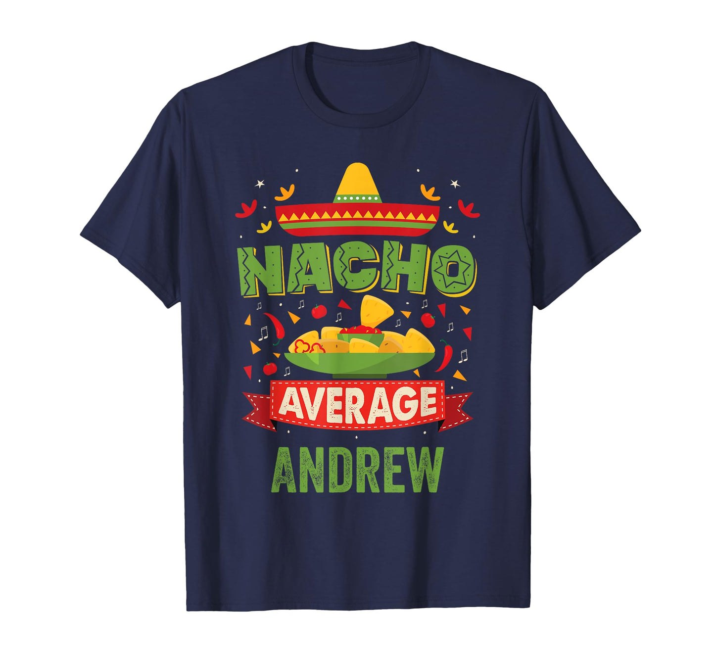 Nacho Average Andrew Funny Personalized Name Birthday Gift T-Shirt