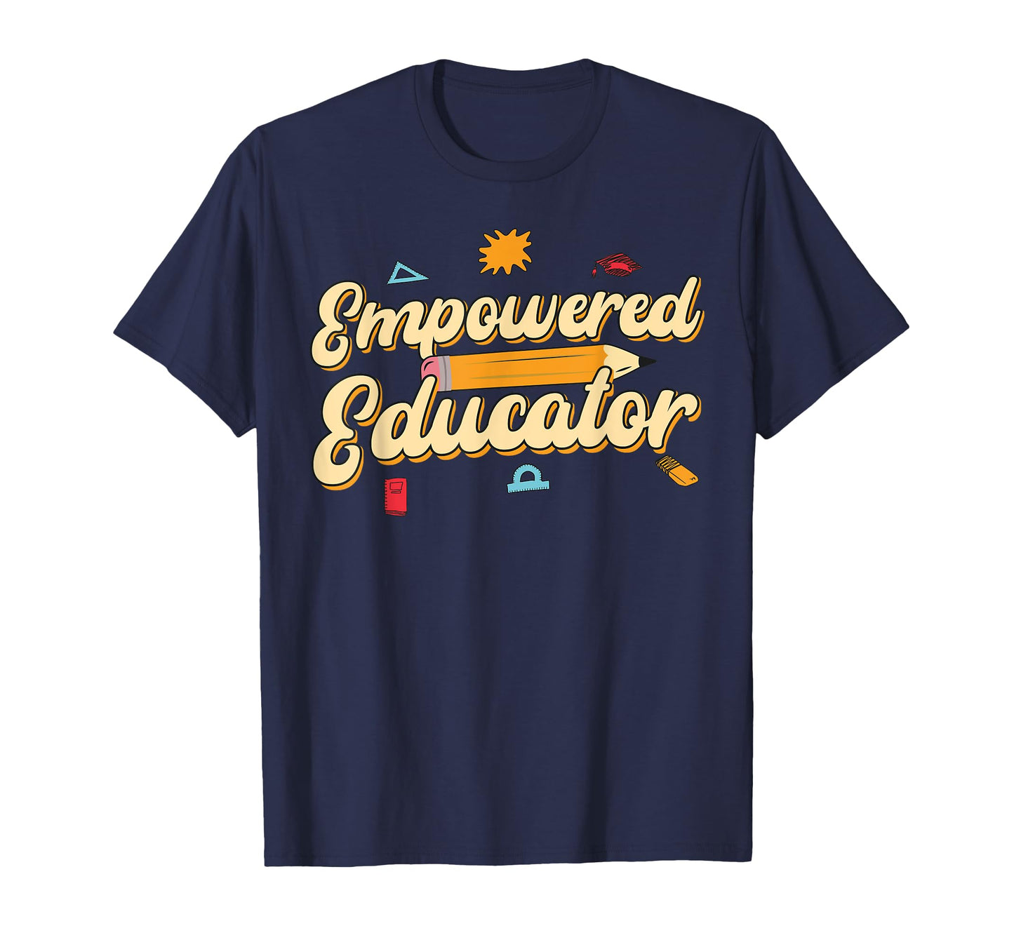 Empowered Educator Inspiring Back To School T-Shirt