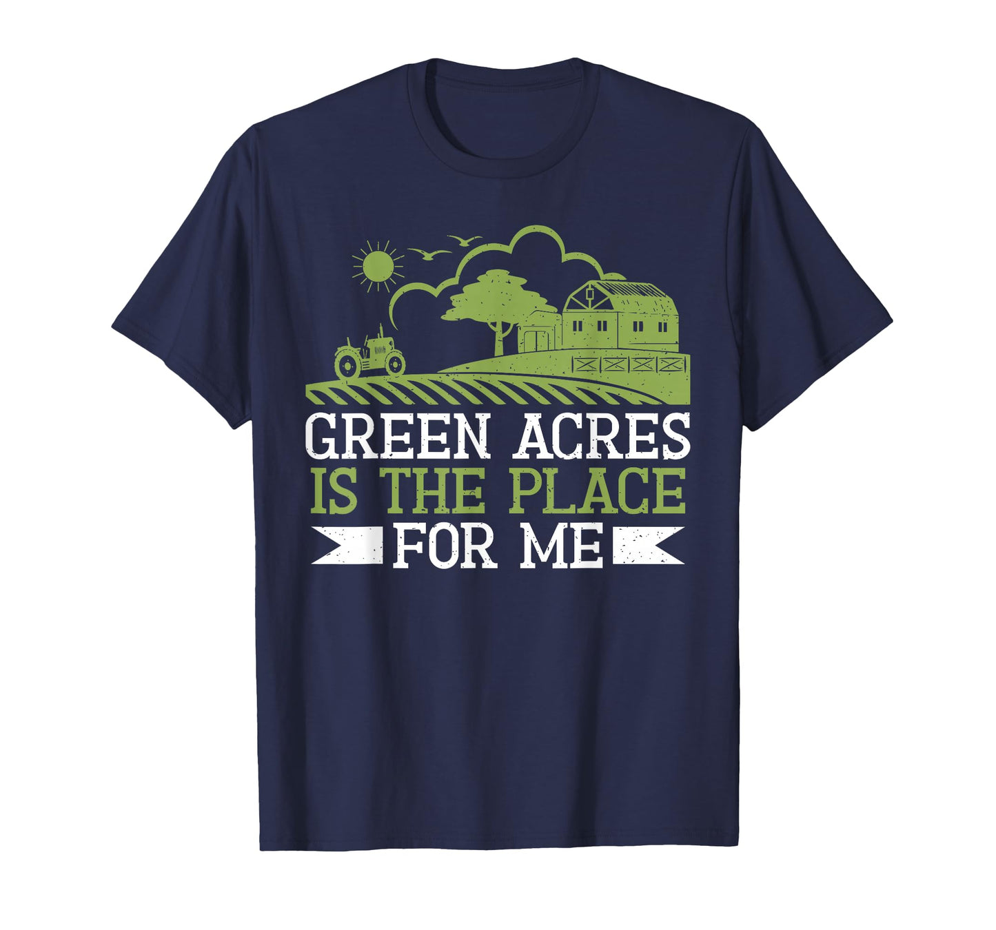 Green Acres is the Place for me Farm T-Shirt