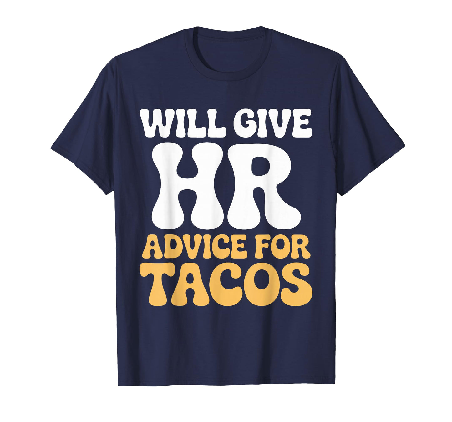 Will Give HR Advice for Tacos Funny Human Resources Humor T-Shirt