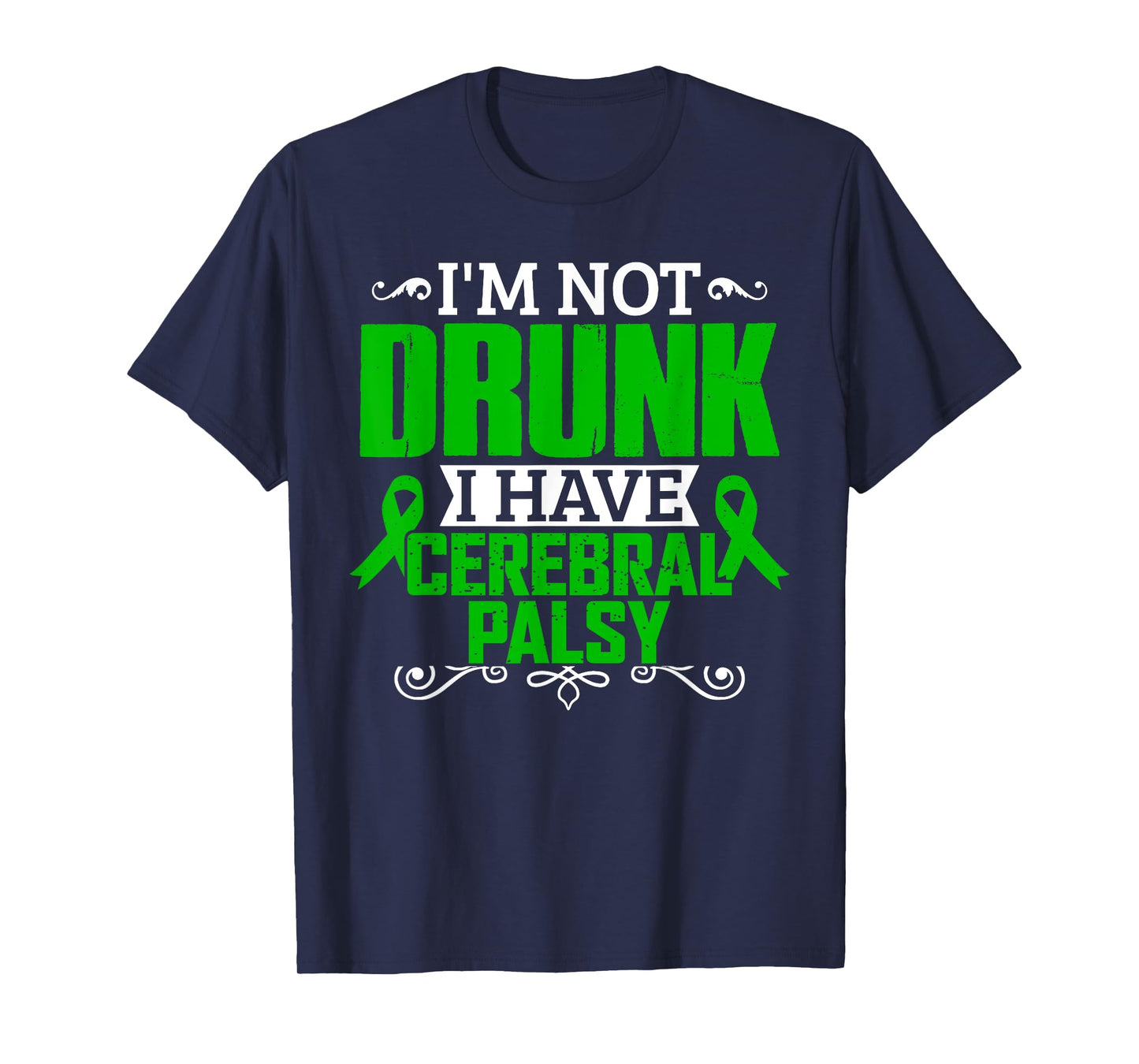 I'm Not Drunk i have Cerebral Palsy Awareness T Shirt T-Shirt