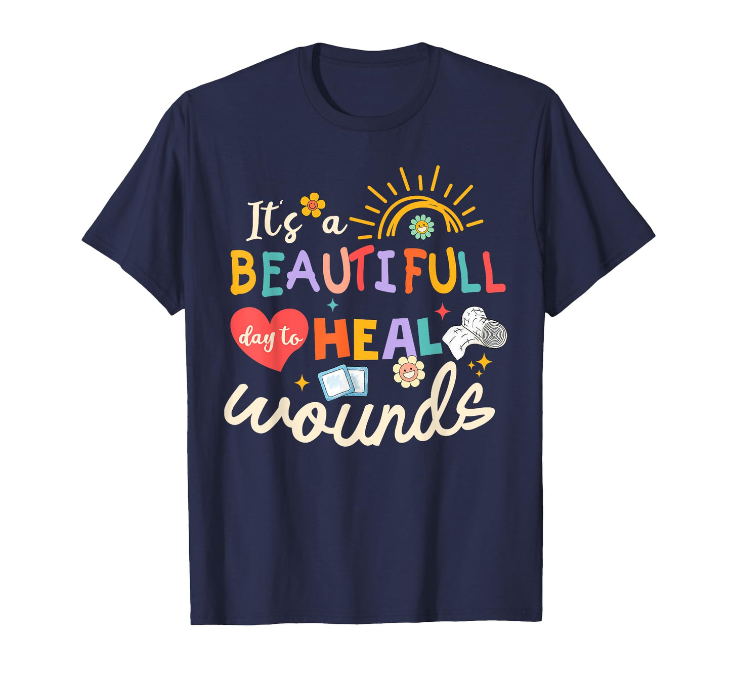 Its A Beautiful Day To Heal Wounds Retro Wound Care Nurse Os T-Shirt