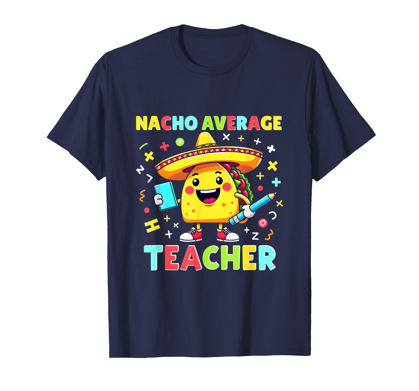 Nacho Average Teacher Funny Squad Mexican Fiesta T-Shirt
