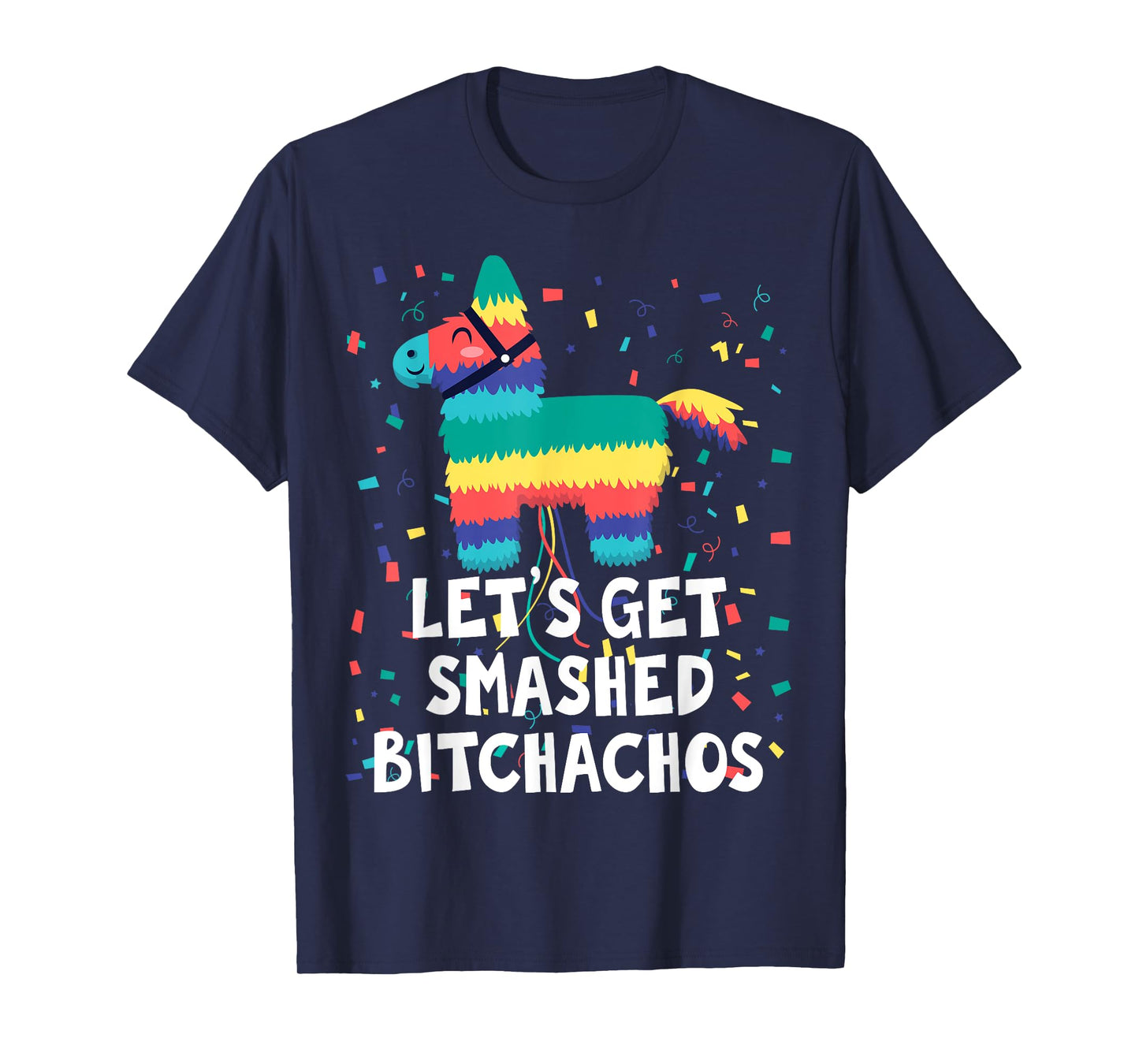 Let's Get Smashed Bitchachos Shirt Funny Mexican Party T-Shirt