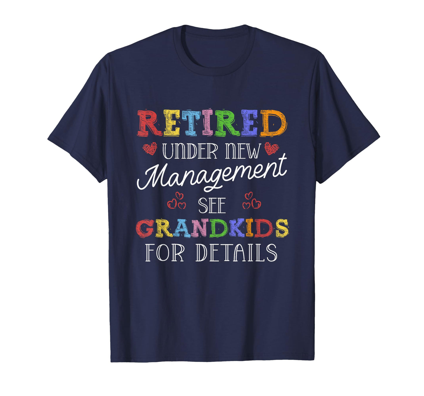 Retired under New Management See Grandkids | Retirement T-Shirt