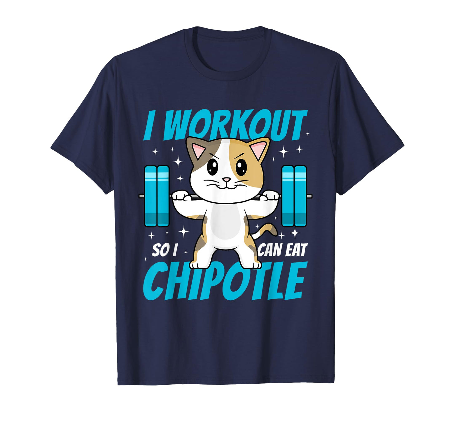 I Workout So I Can Eat Chipotle Mexican Food Cat Lifting T-Shirt
