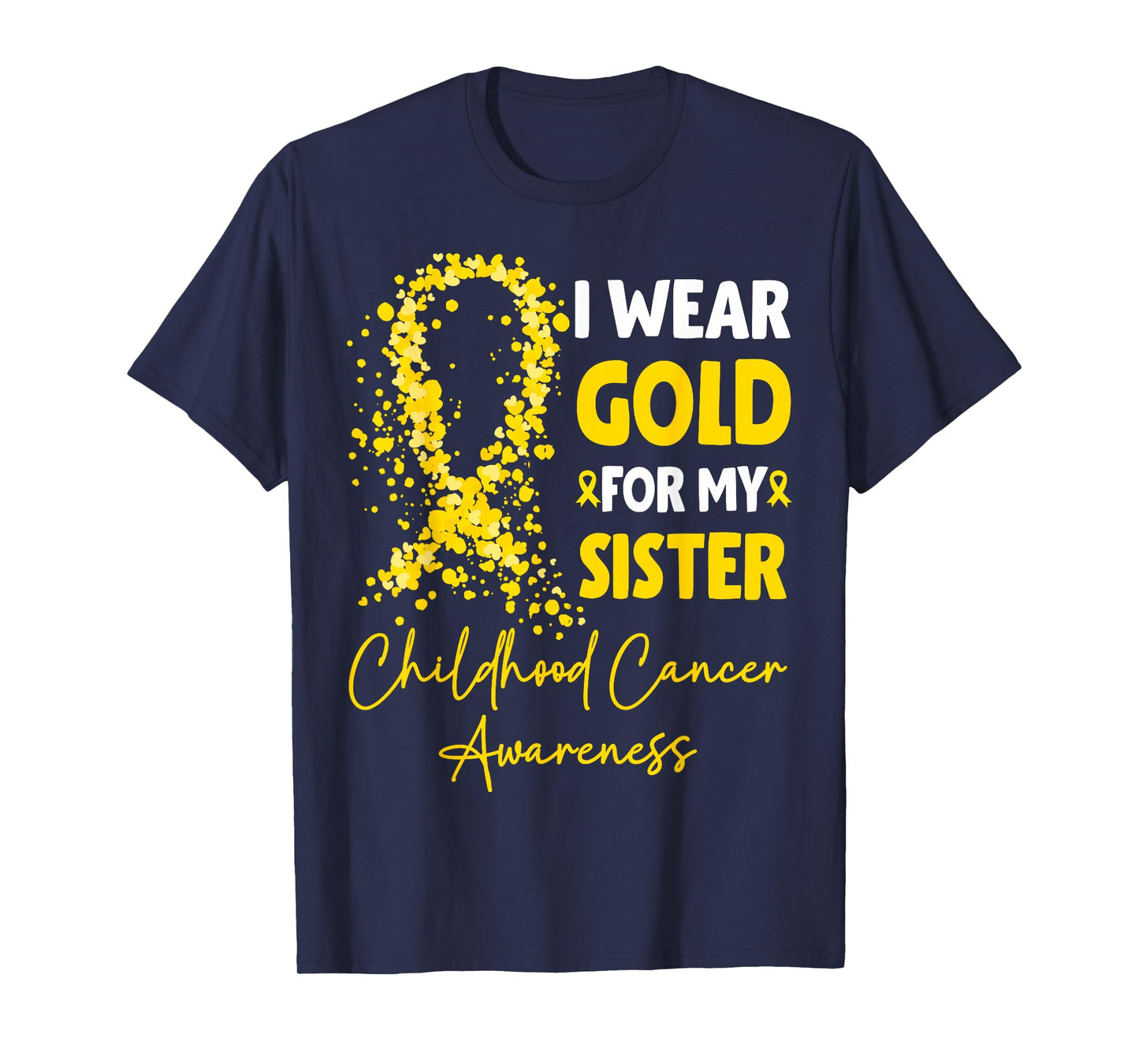 I Wear Gold for My Sister Childhood Cancer Awareness T-Shirt