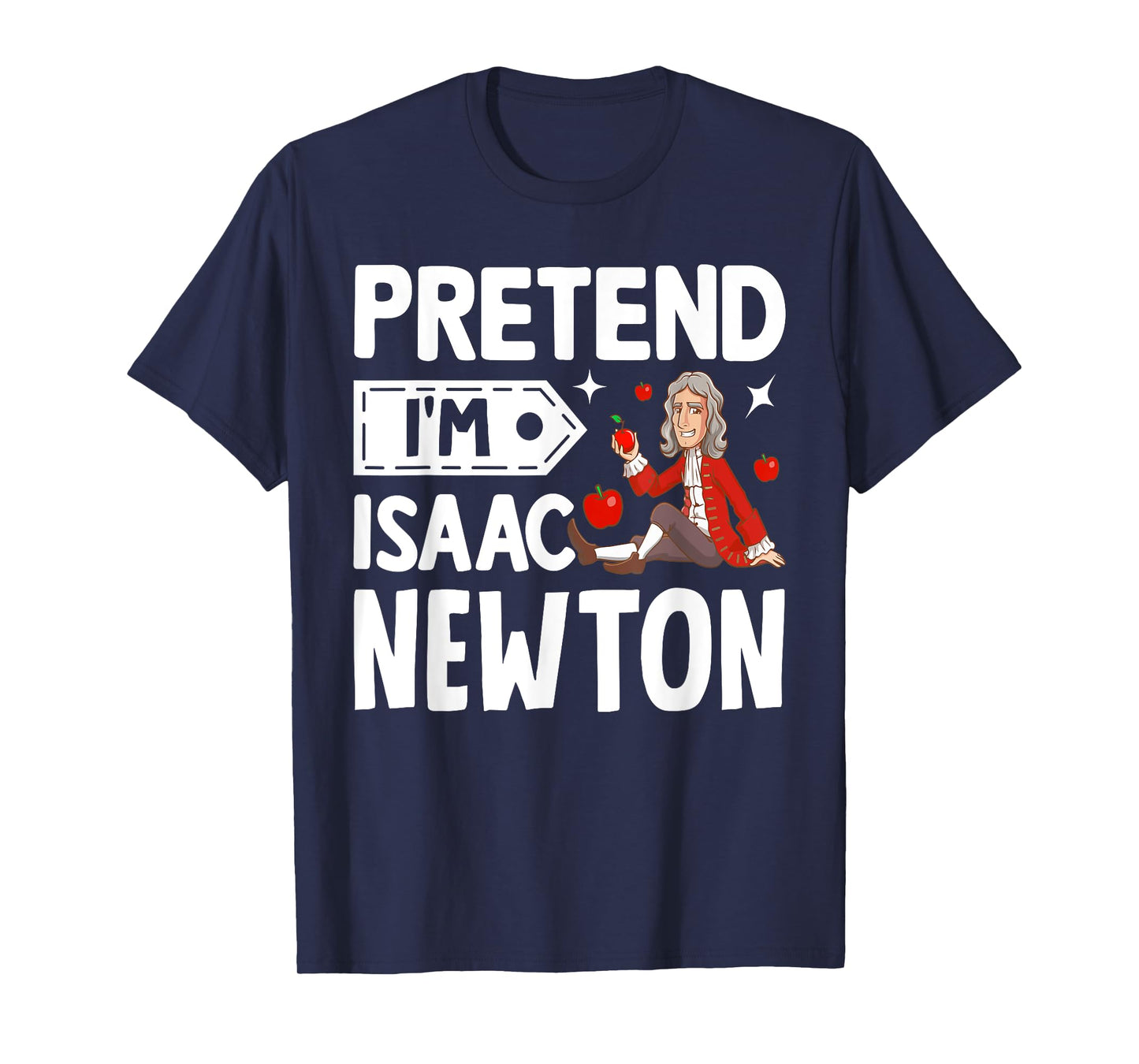 Pretend I'm Isaac Newton Costume Funny Halloween Party T-Shirt