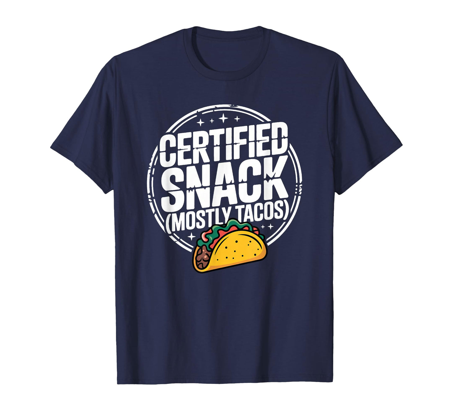 Certified Snack Mostly Tacos T-Shirt