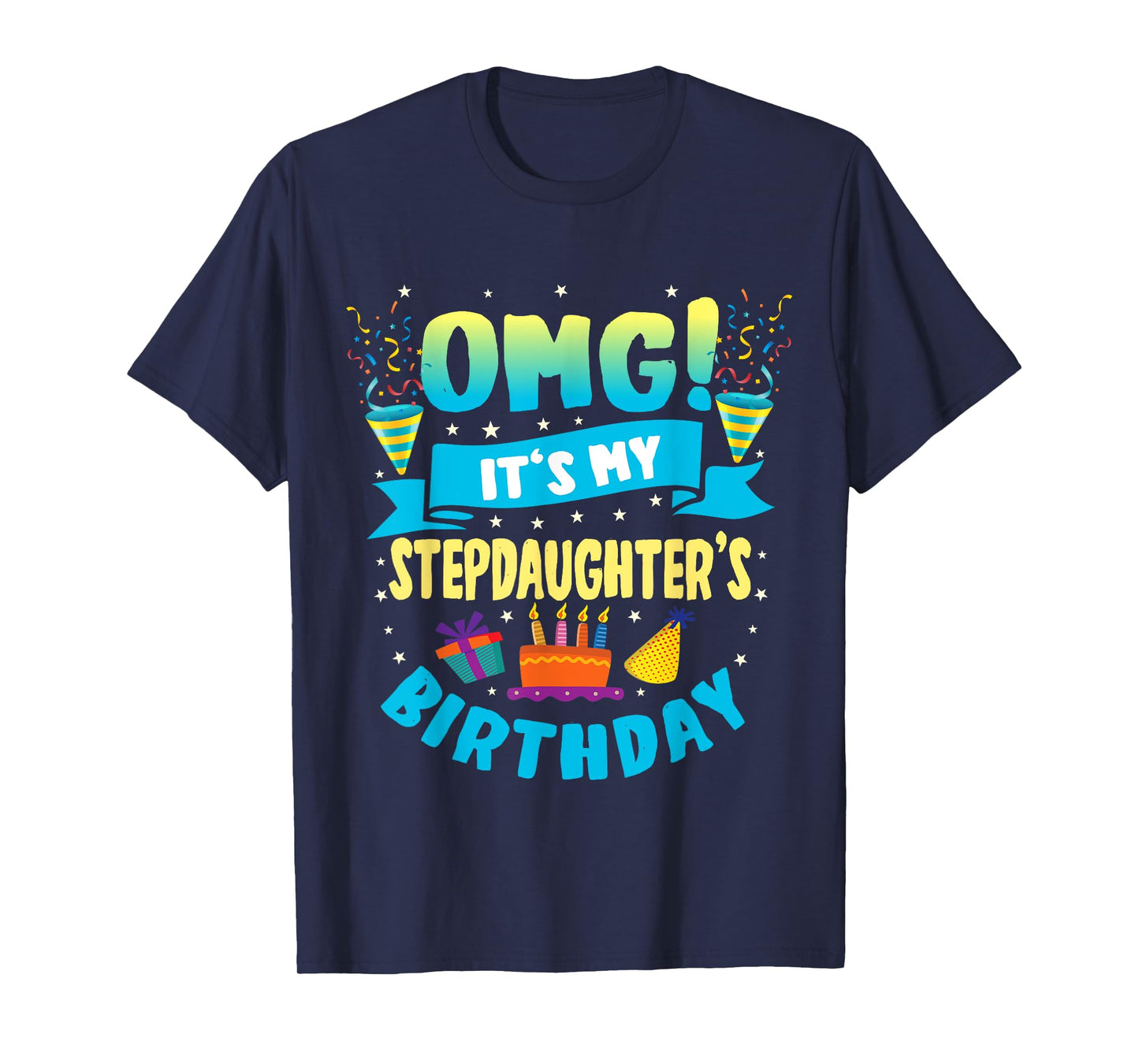 OMG It's My Stepdaughter Birthday T-Shirt