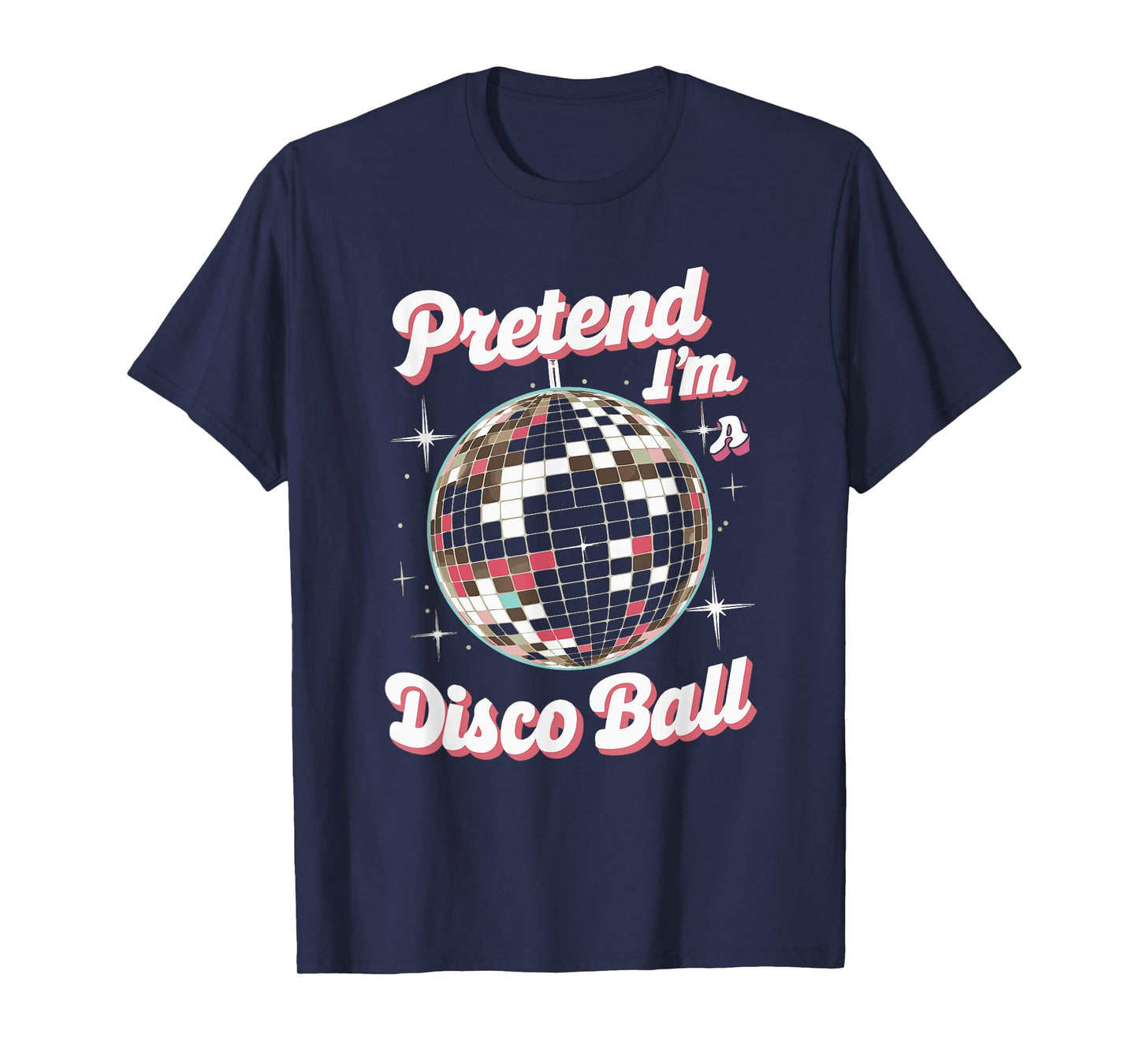 Pretend I'm A Disco Ball T-Shirt