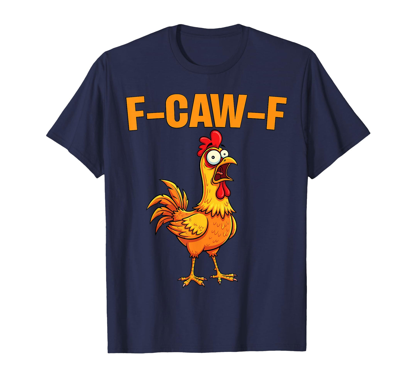 F-Caw-F Funny Chicken Humor F-Caw-F Quote Rooster Meme T-Shirt