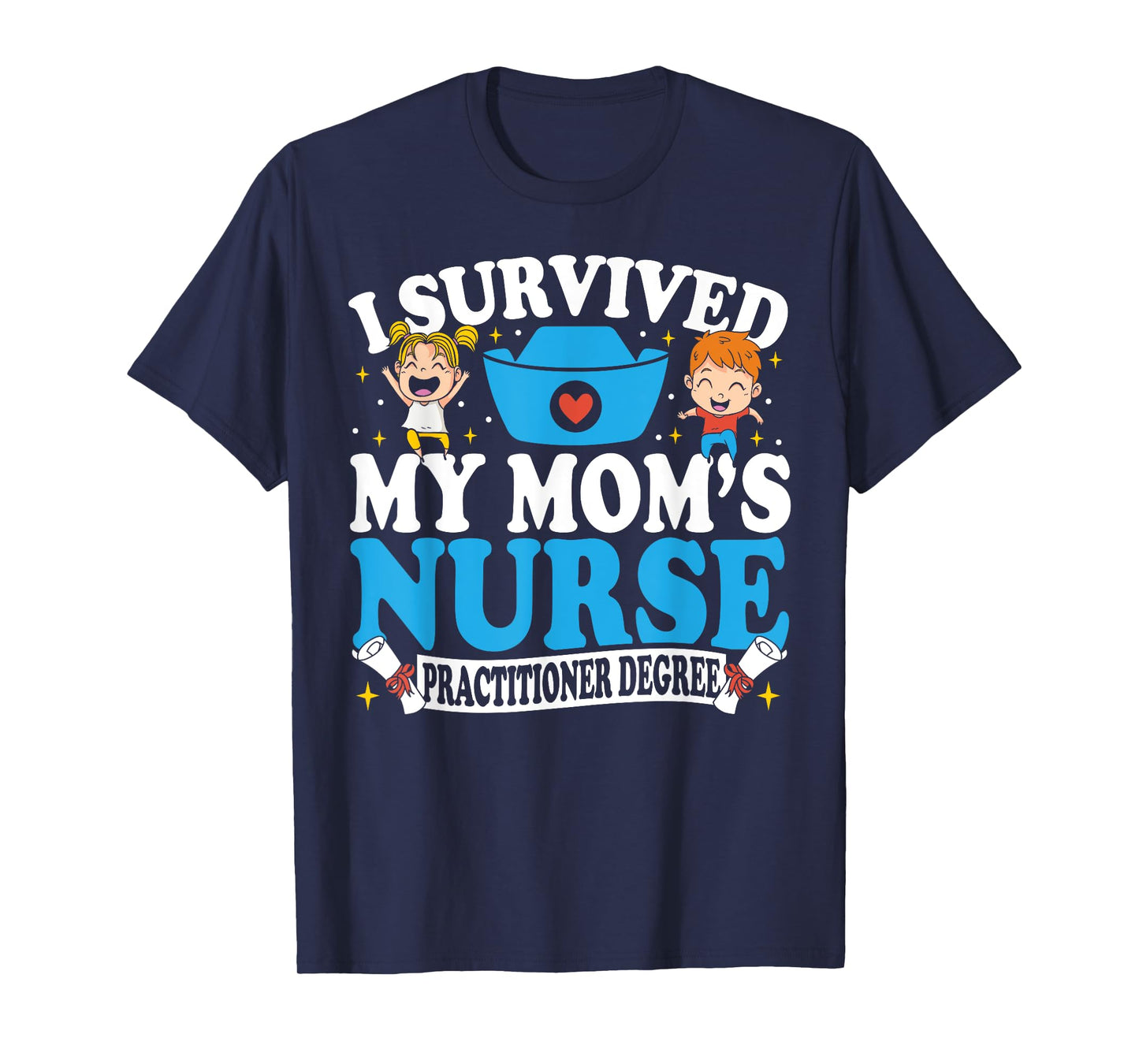 Healthcare Degree I Survived My Mom’s Nurse Practitioner T-Shirt