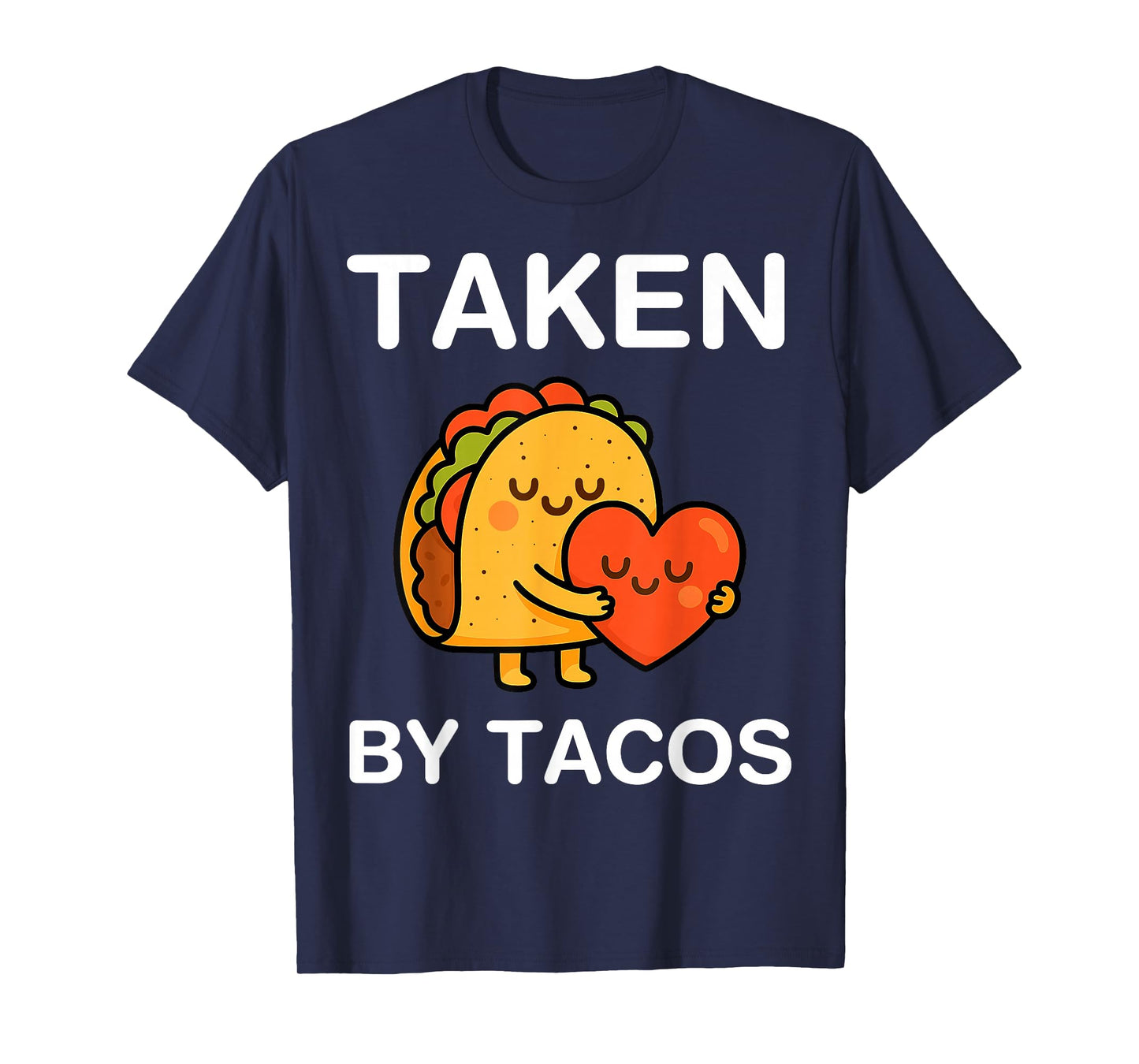 Taken by Tacos Funny Kawaii Foodie Gift Cute Taco Lover T-Shirt