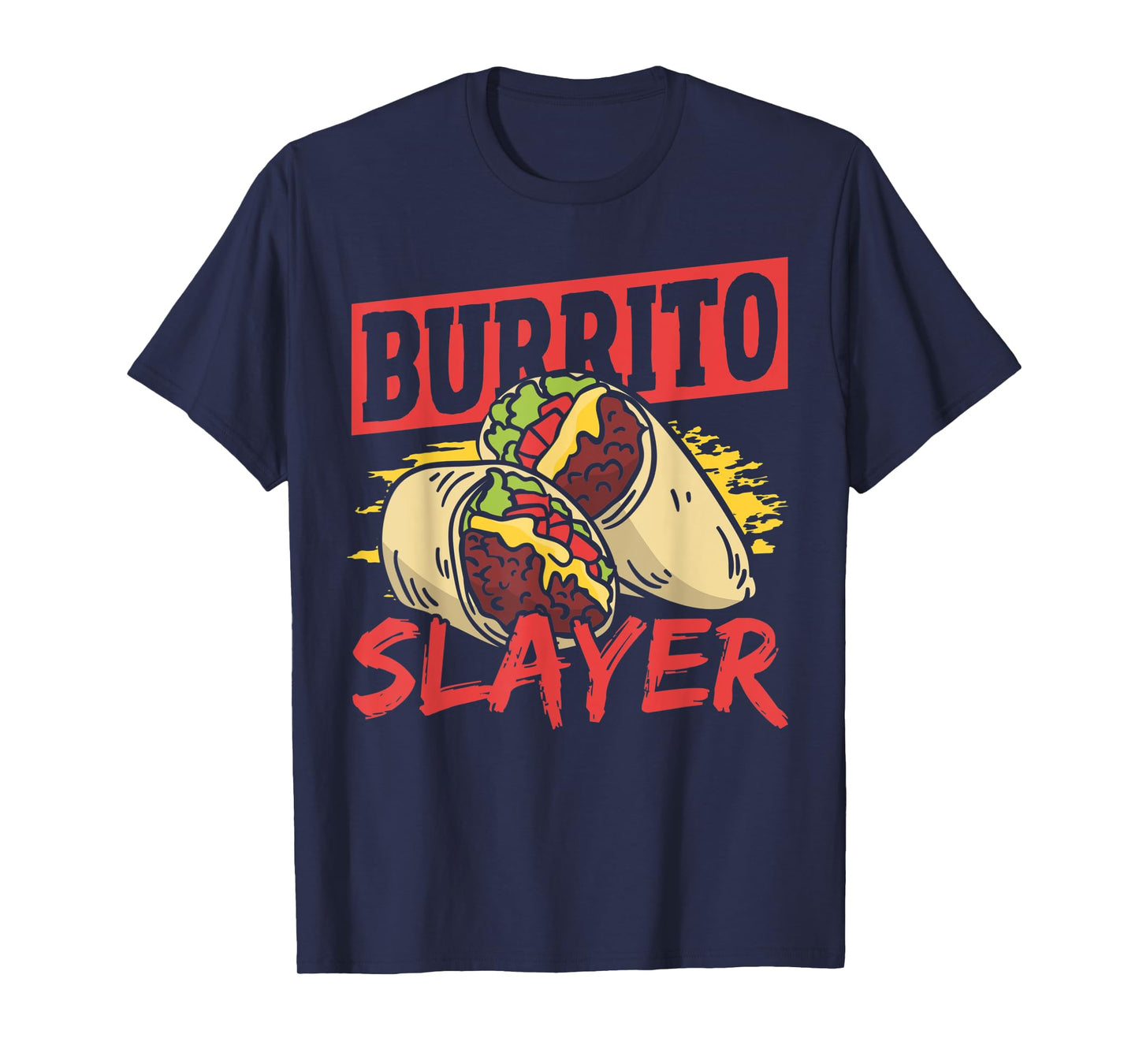 Burrito Slayer Burritos Taco Family T-Shirt