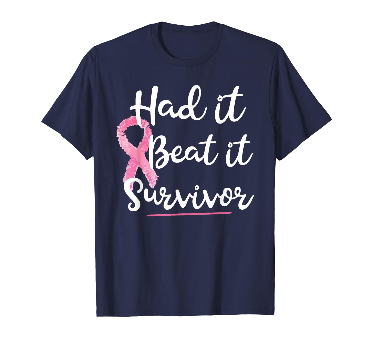 Had It Beat It Survivor Pink Ribbon Breast Cancer Awareness T-Shirt