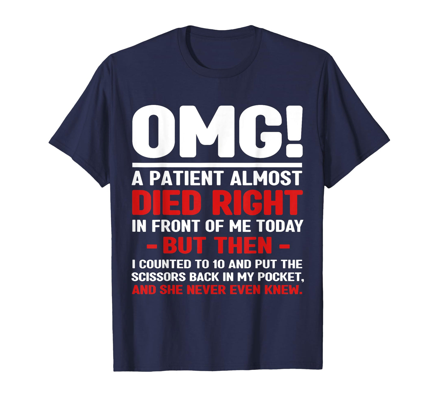 Funny Nurse OMG A Patient Almost Died Sarcastic Nurse Womens T-Shirt