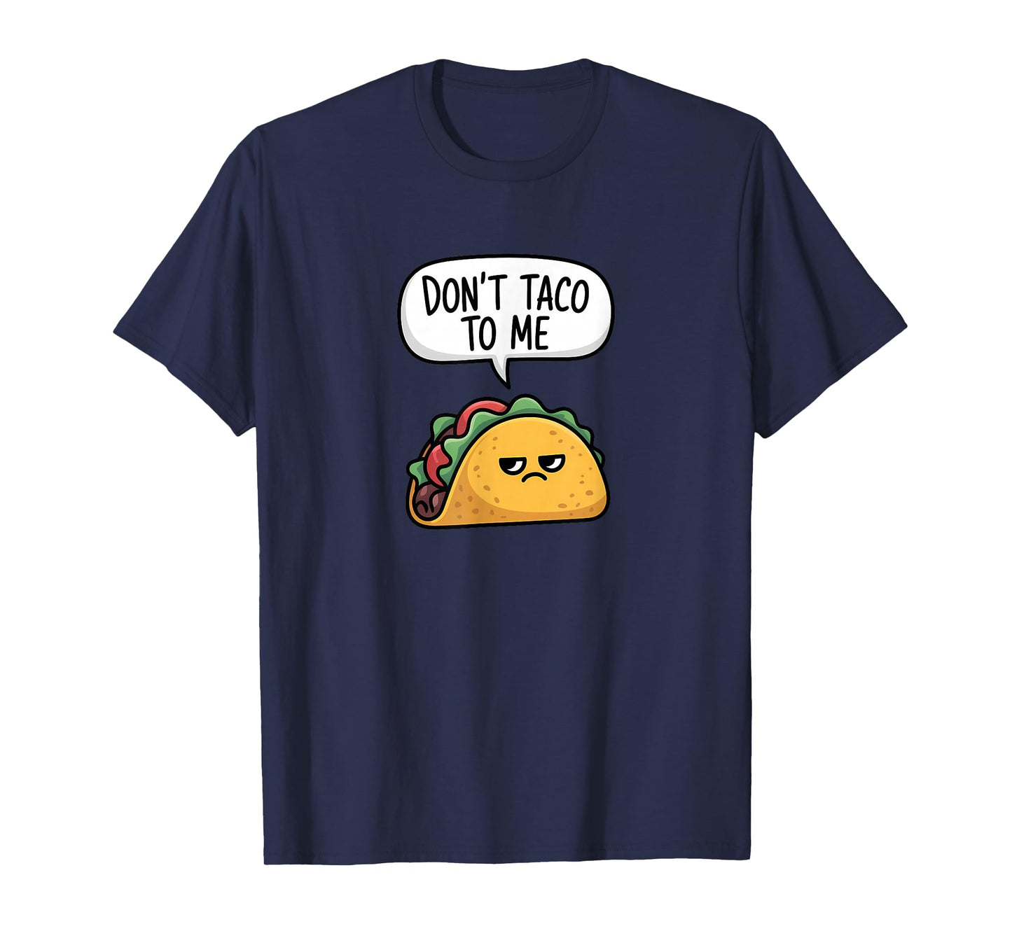 Funny Saying Don't Taco to Me Food Pun T-Shirt