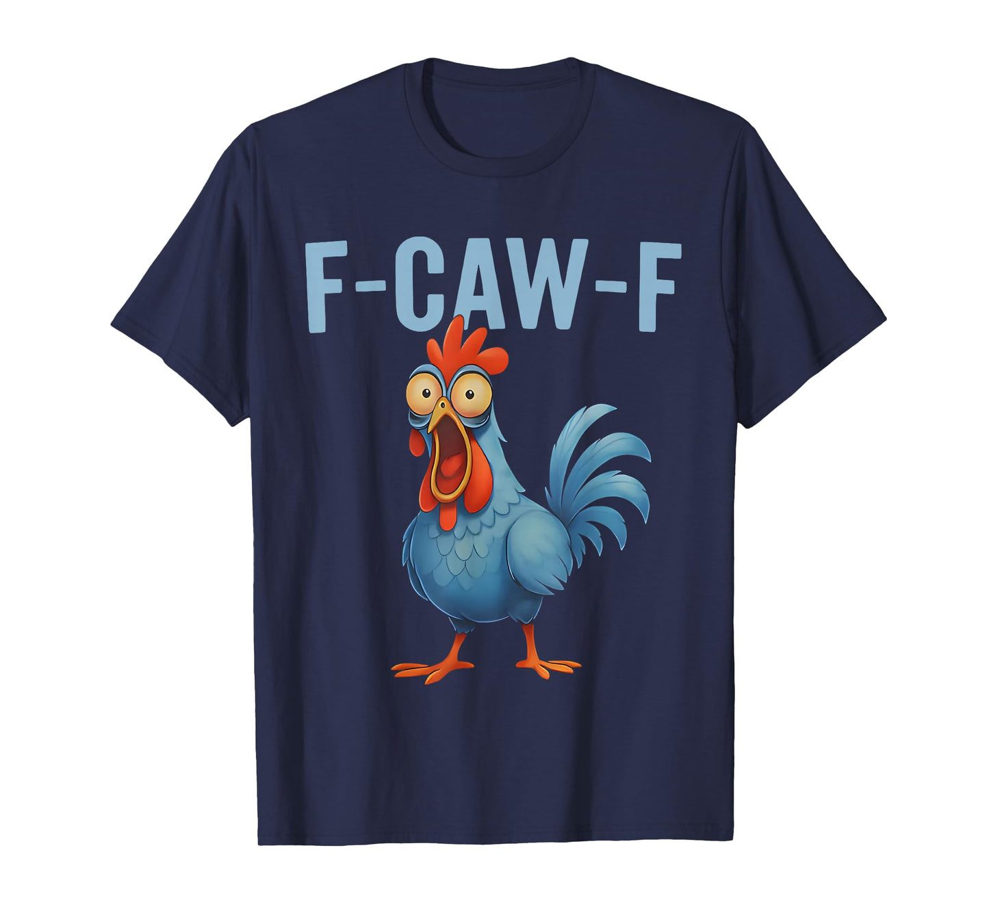Chicken Humor F-Caw-F Eagerlys Colorful Funny Rooster Meme T-Shirt