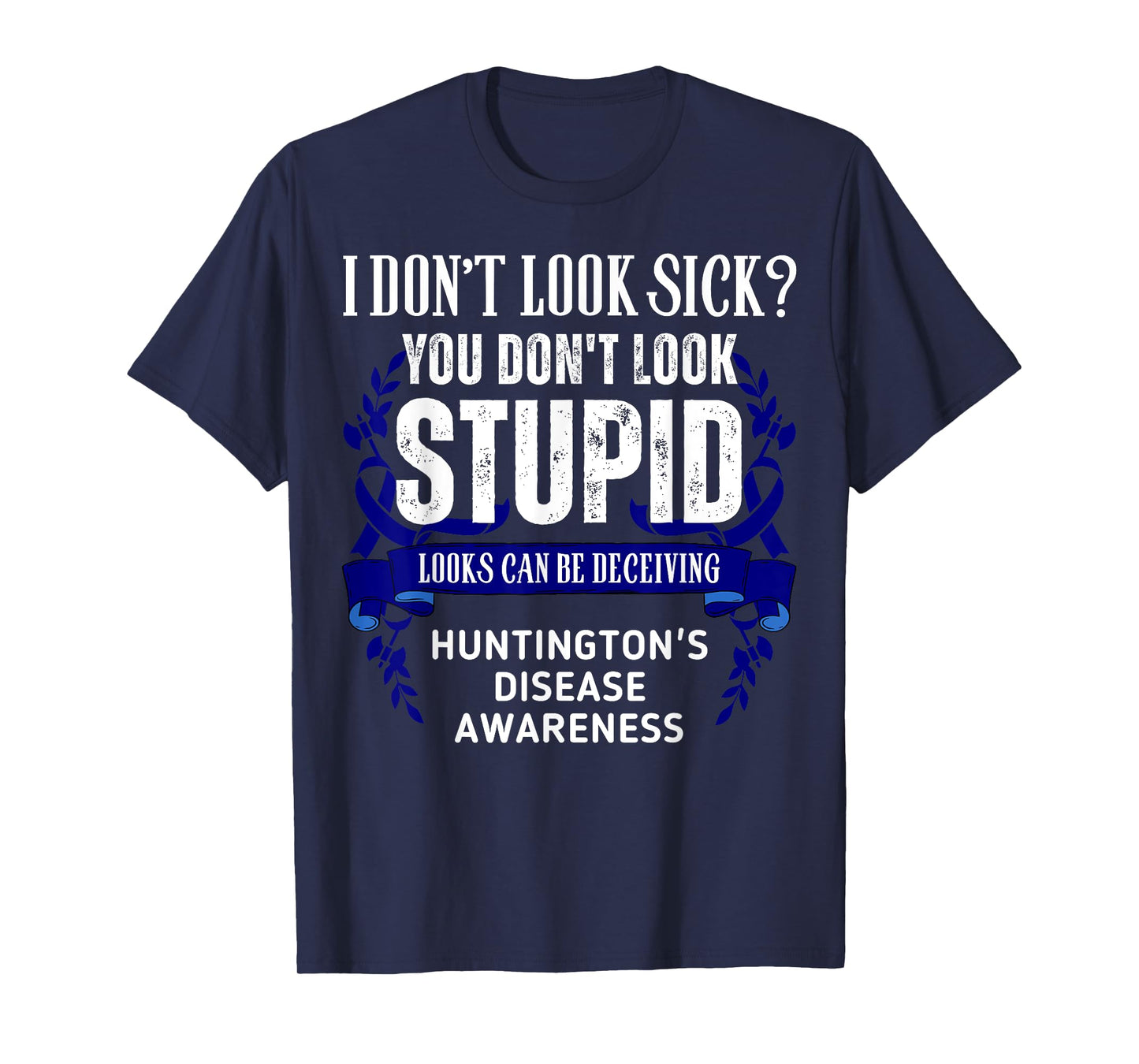 Don't Look Sick Deceiving Huntington's Disease Warrior T-Shirt