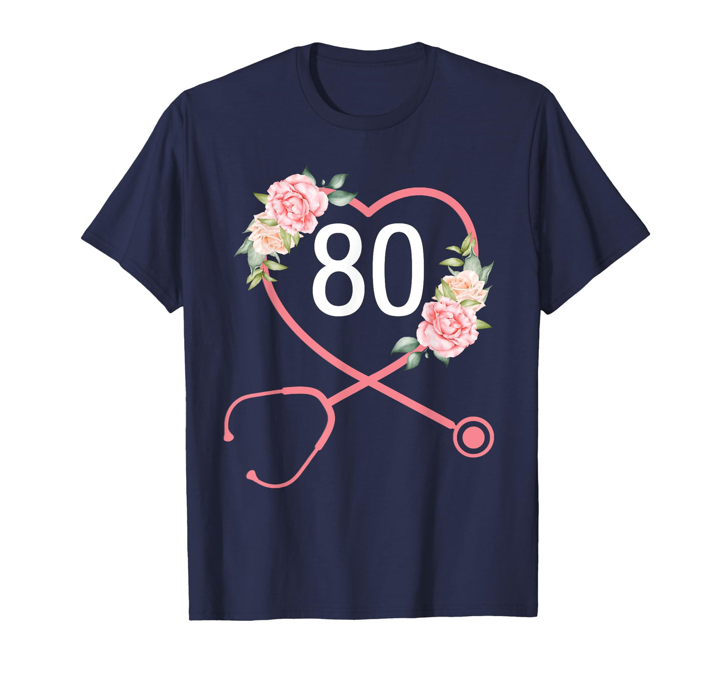 Nurse 80th Birthday Stethoscope Cute Floral 80 Years Old T-Shirt