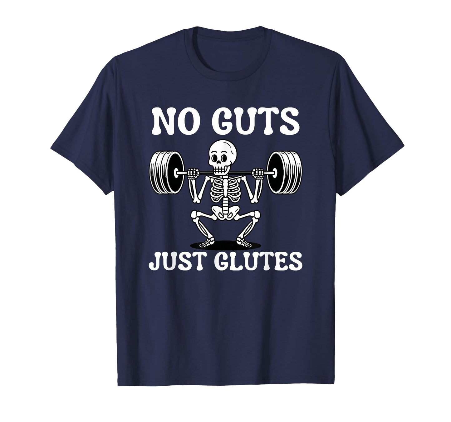 Funny Skeleton Squat Halloween No Guts Just Glutes T-Shirt