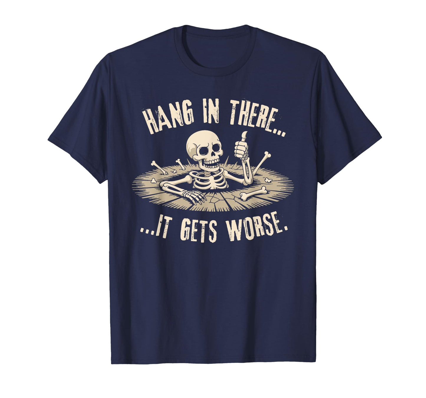 Hang in There It Gets Worse Skeleton Spooky Halloween Humor T-Shirt