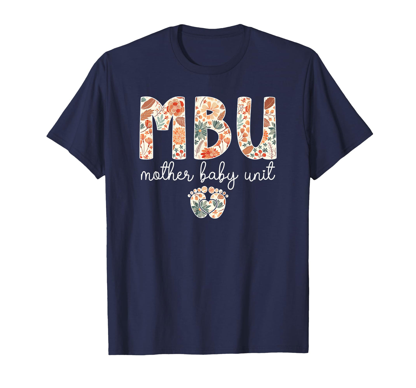 MBU Mother Baby Unit Mother Baby Nurse Postpartum Nurse T-Shirt