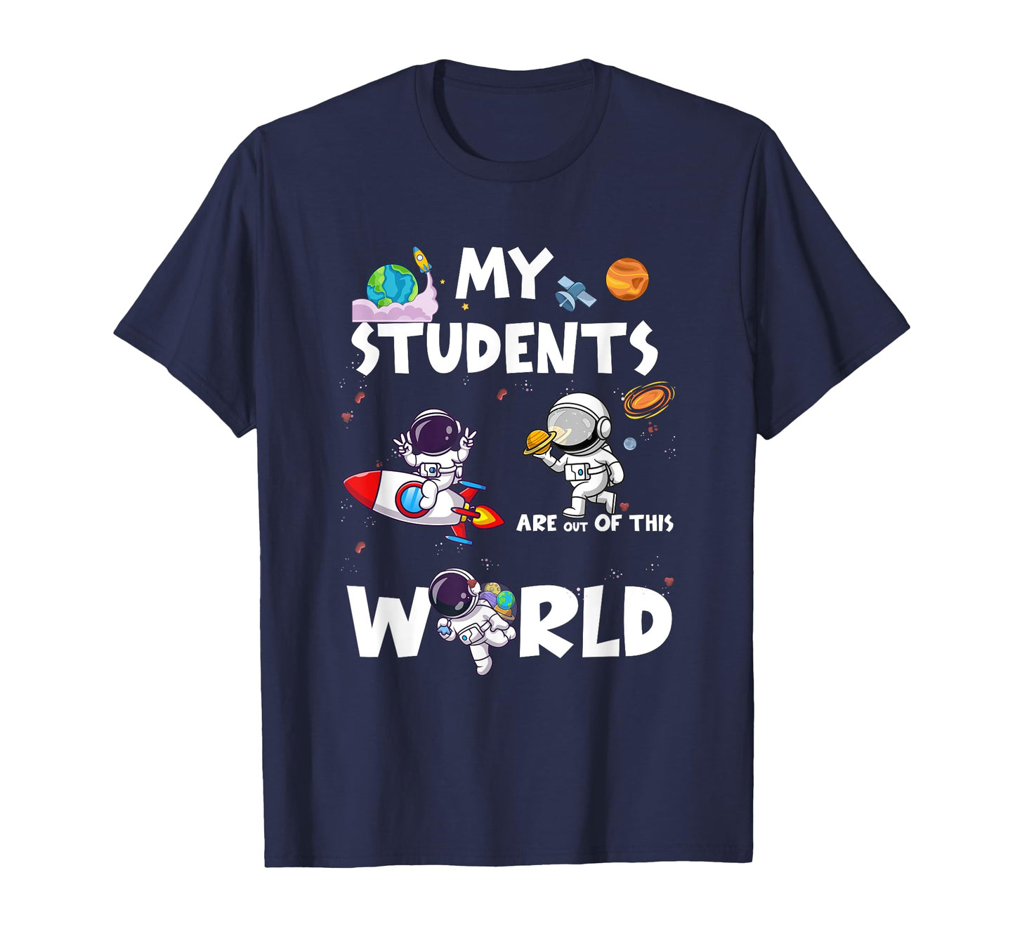 Cute Teacher My Students Are Out-Of This World Space T-Shirt for Men Women