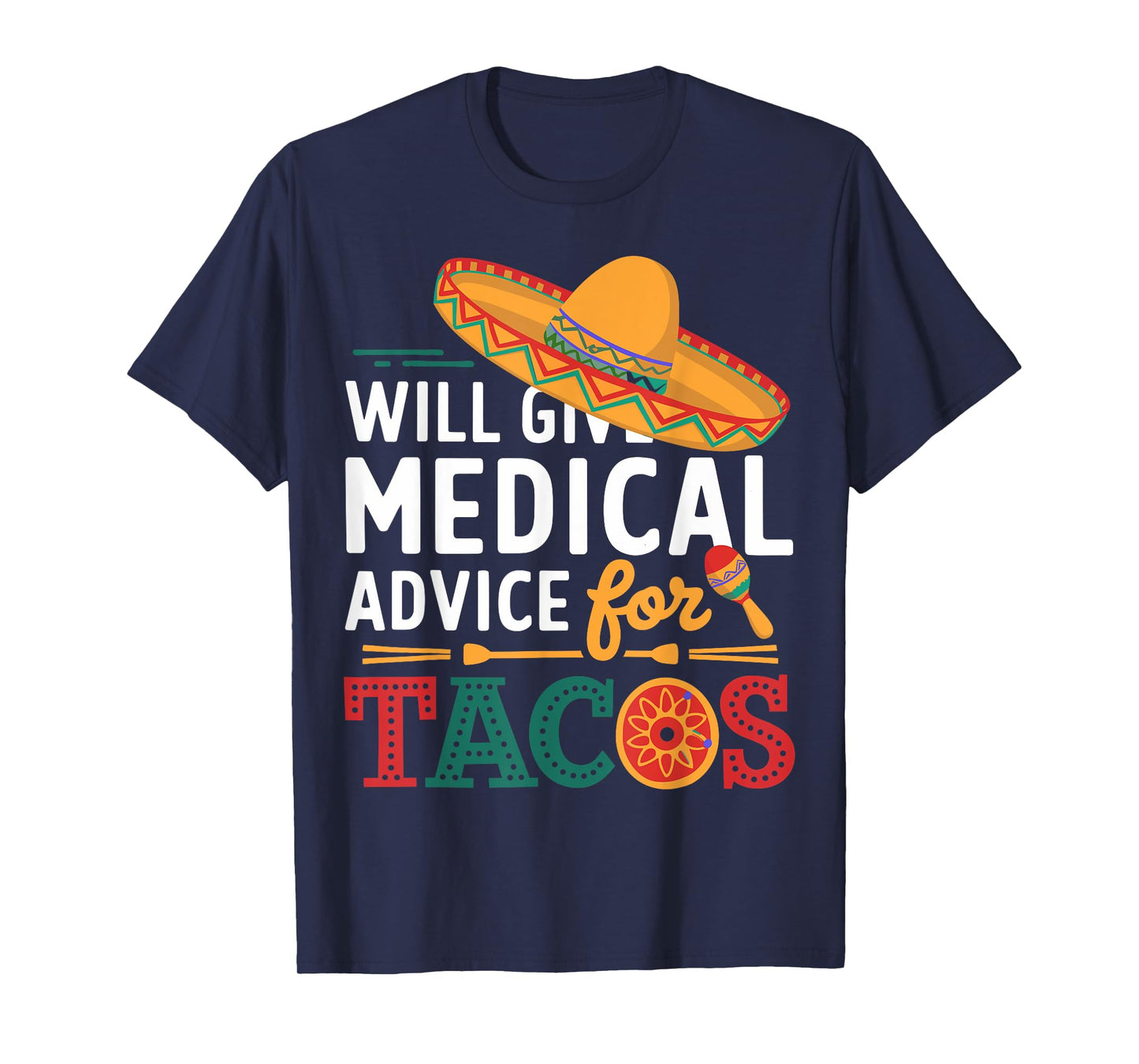 Will Give Medical Advice For Tacos Funny Doctor Nurse Medic T-Shirt