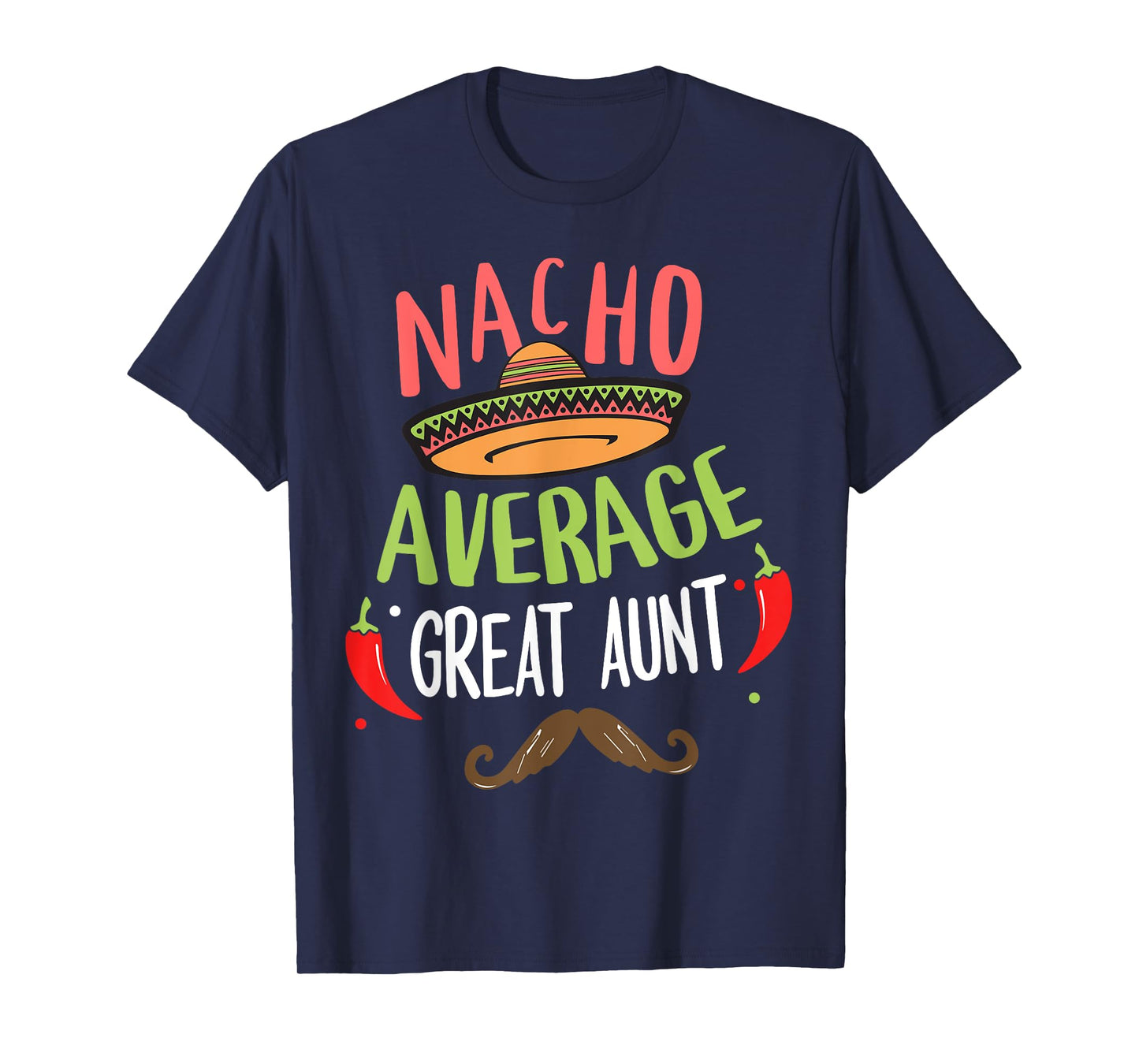 Nacho Average Great Aunt Mexican Mustache Cinco de Mayo T-Shirt
