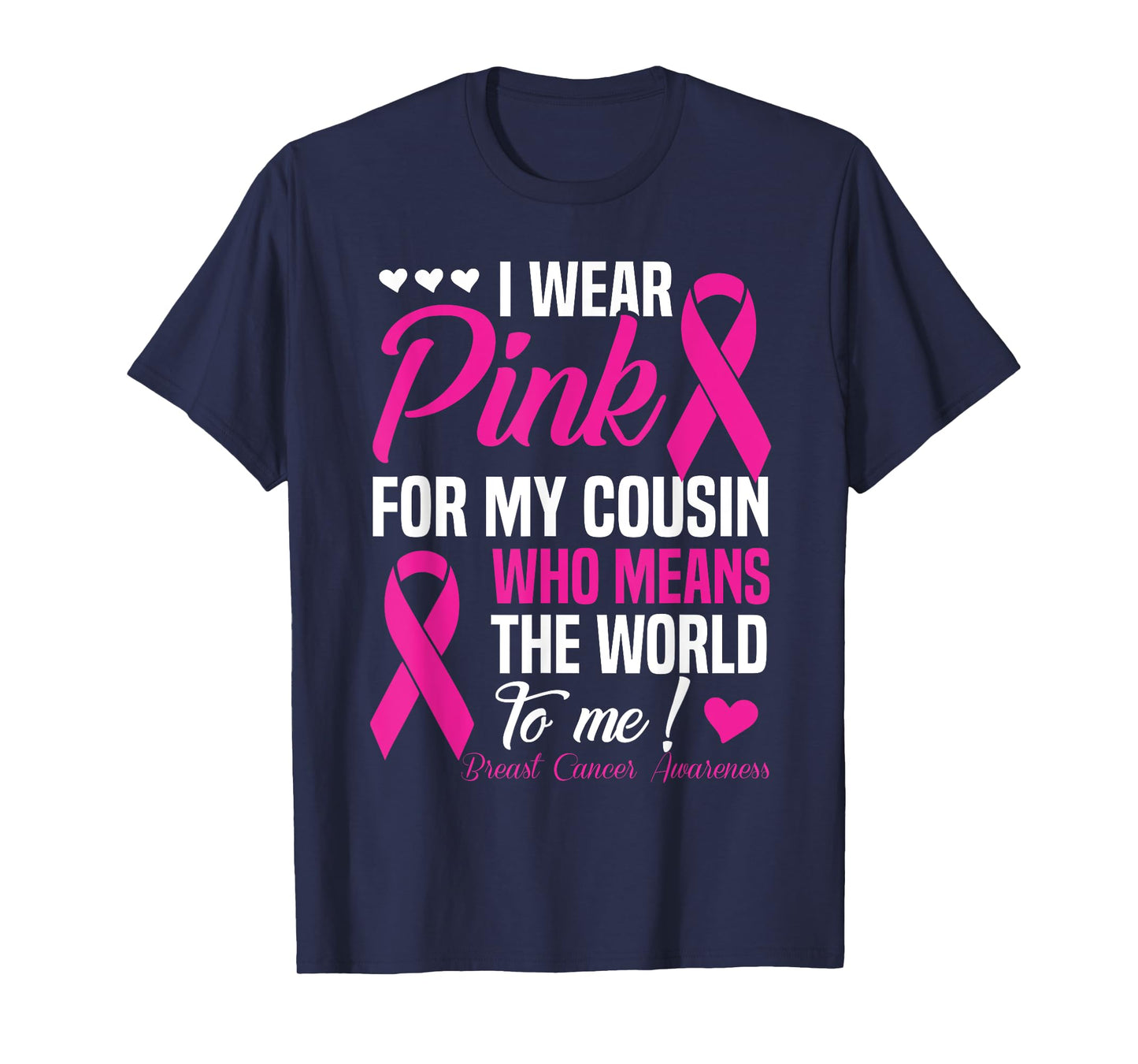 Breast Cancer T-Shirt Pink For Cousin Who Means World To Me