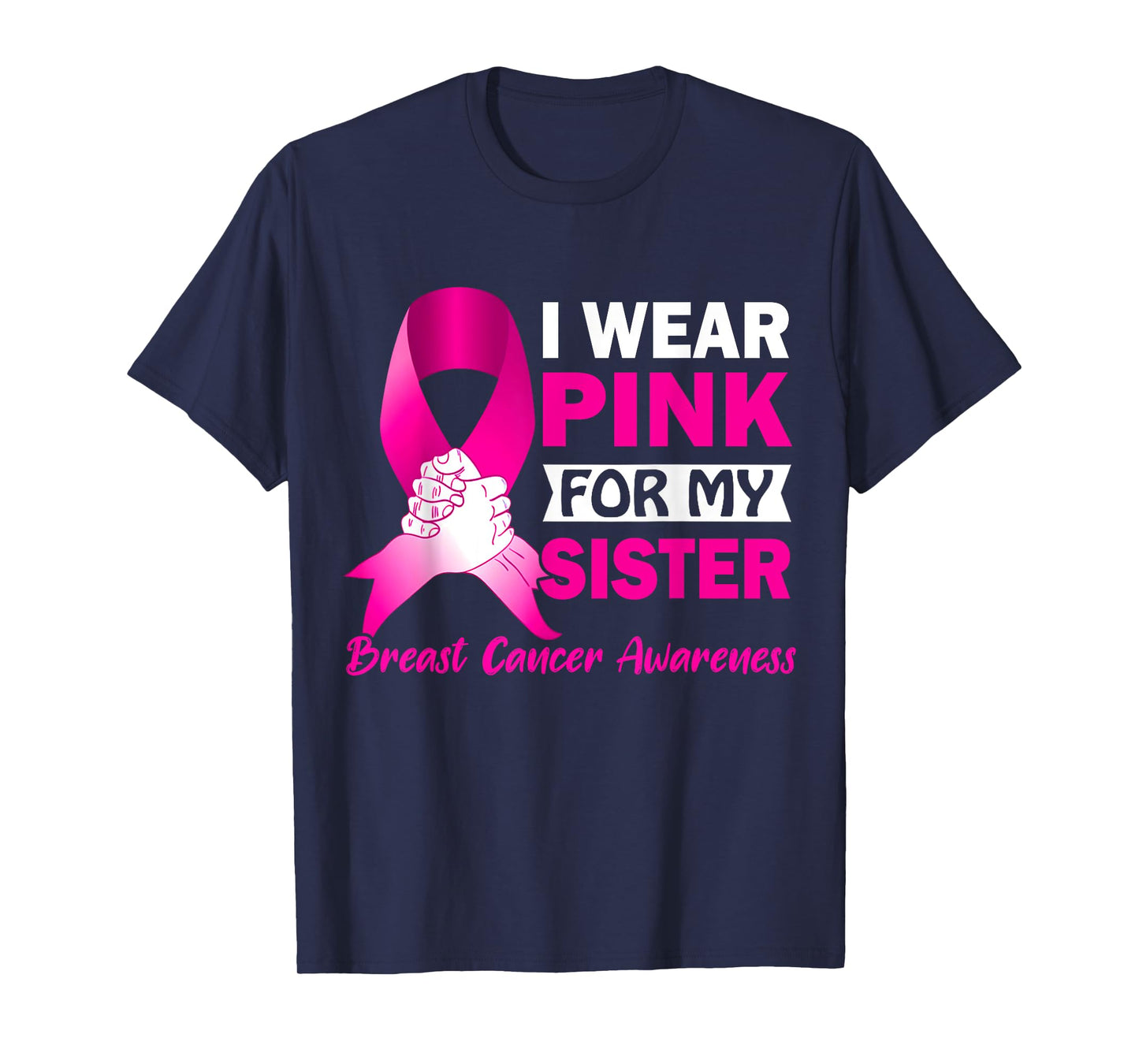 I Wear Pink for My Sister Breast Cancer Awareness T-Shirt