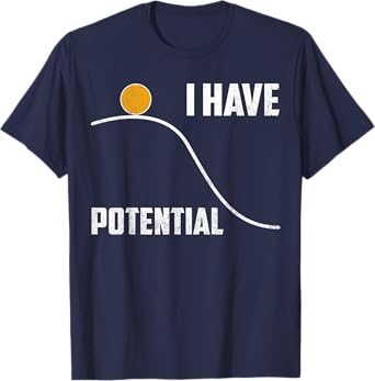 Funny I Have Potential Physics Science Teacher T-Shirt