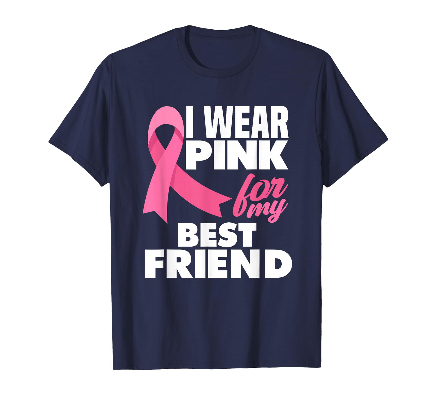 I Wear Pink For My Best Friend Breast Cancer Awareness T-Shirt