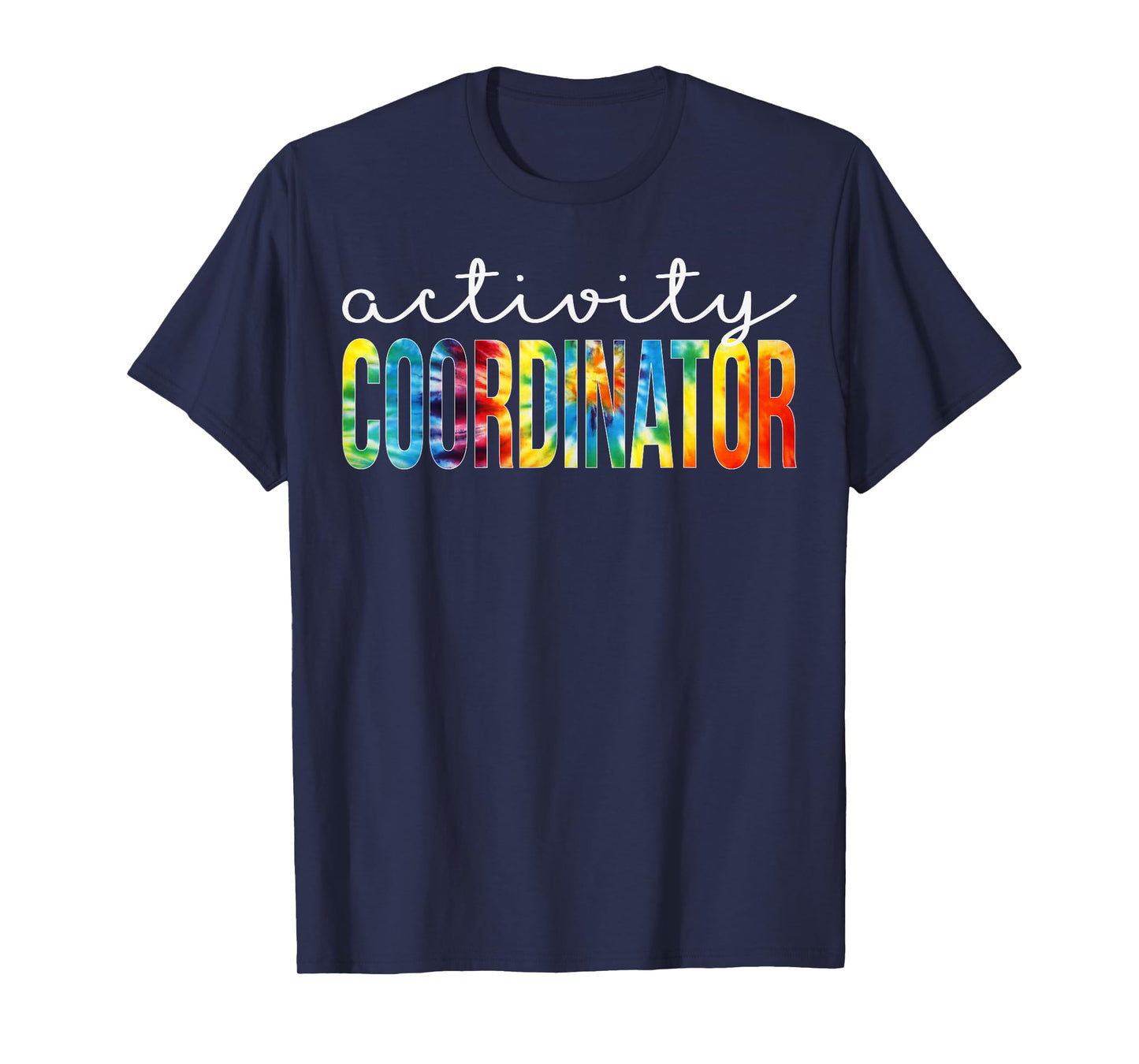 Activity Coordinator Appreciation Day Tie Dye Women For Work T-Shirt