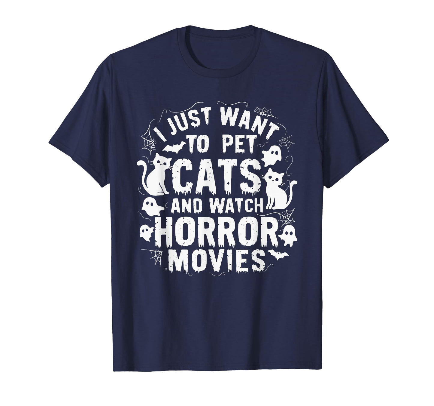 I Just Want To Pet Cats And Watch Horror Movies T-Shirt