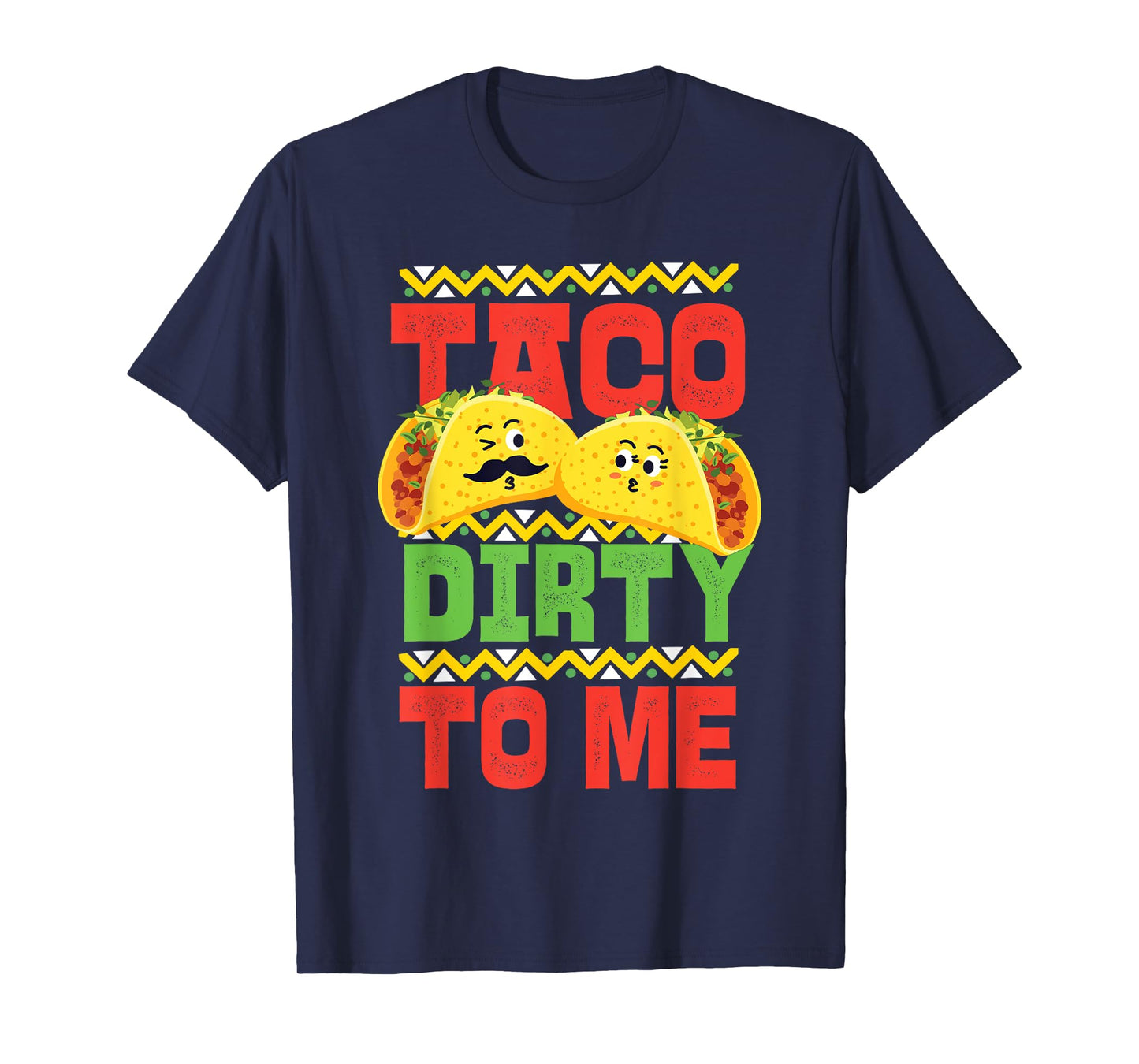 Cinco De Mayo Taco Dirty To Me T-Shirt