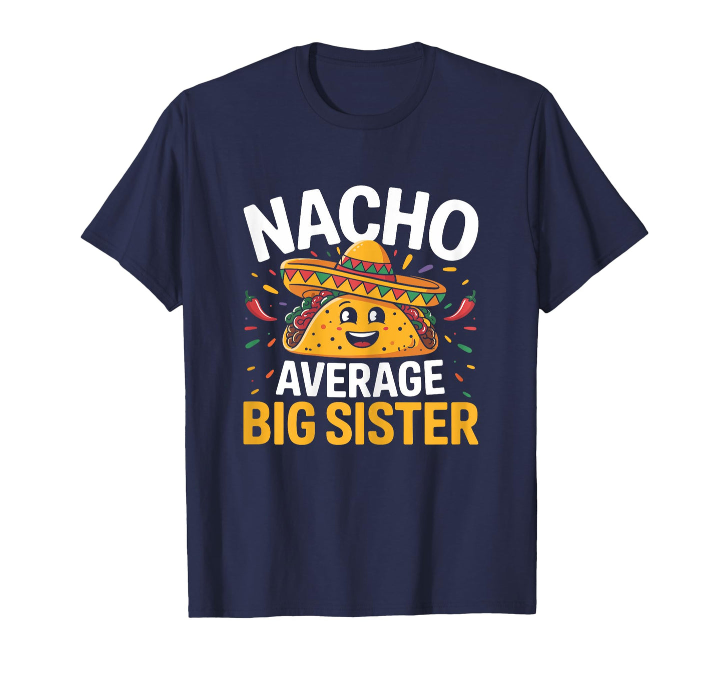 Cinco De Mayo Nacho Average Big Sister Funny Mexican Taco T-Shirt