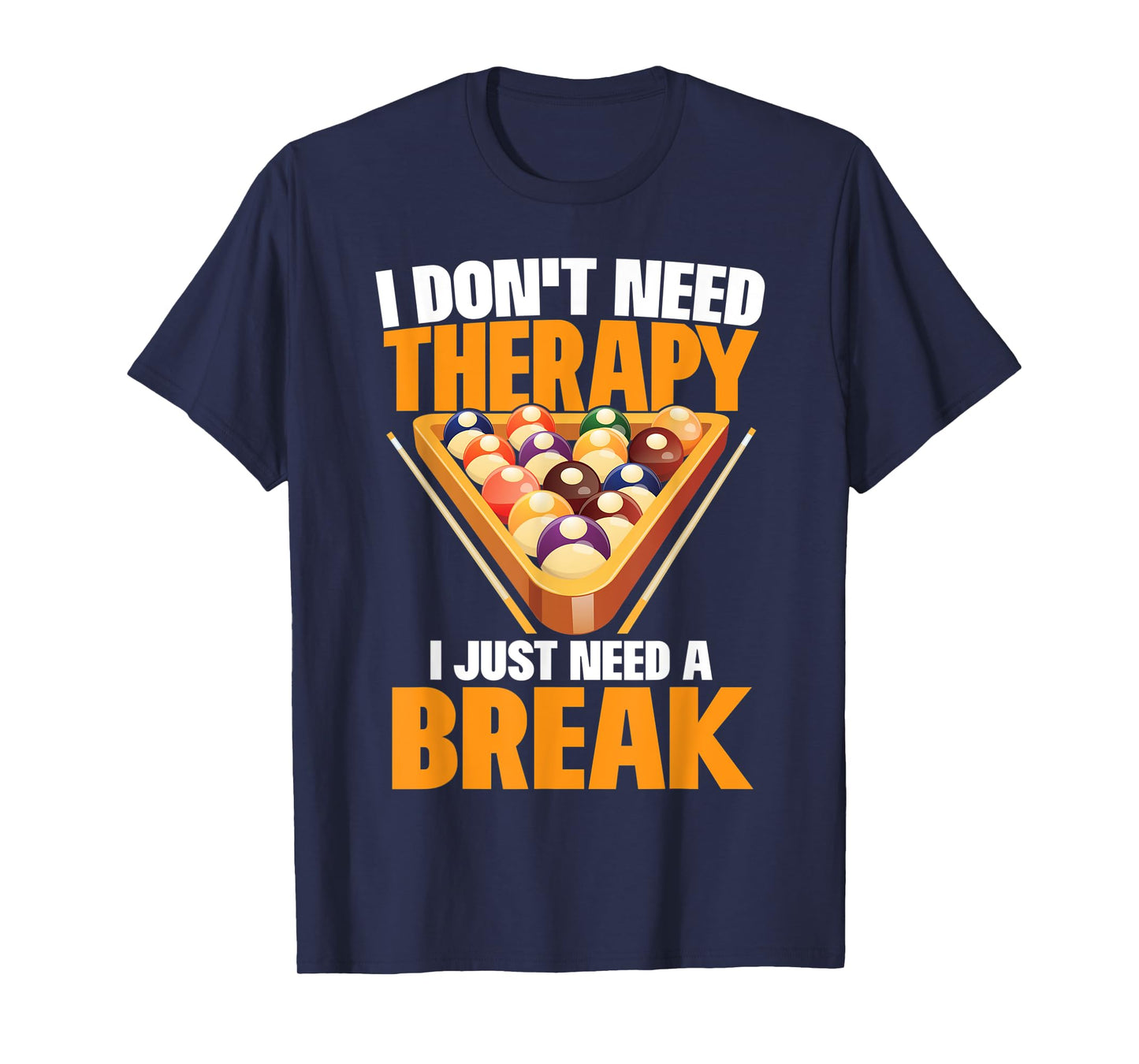 I Just Need A Break Funny Shooting Pool Billiards Player T-Shirt