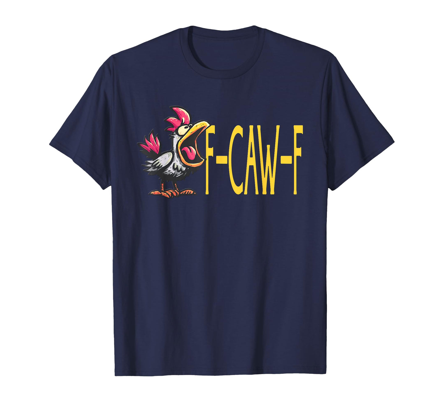 Chicken Rooster F-CAW-F T-Shirt