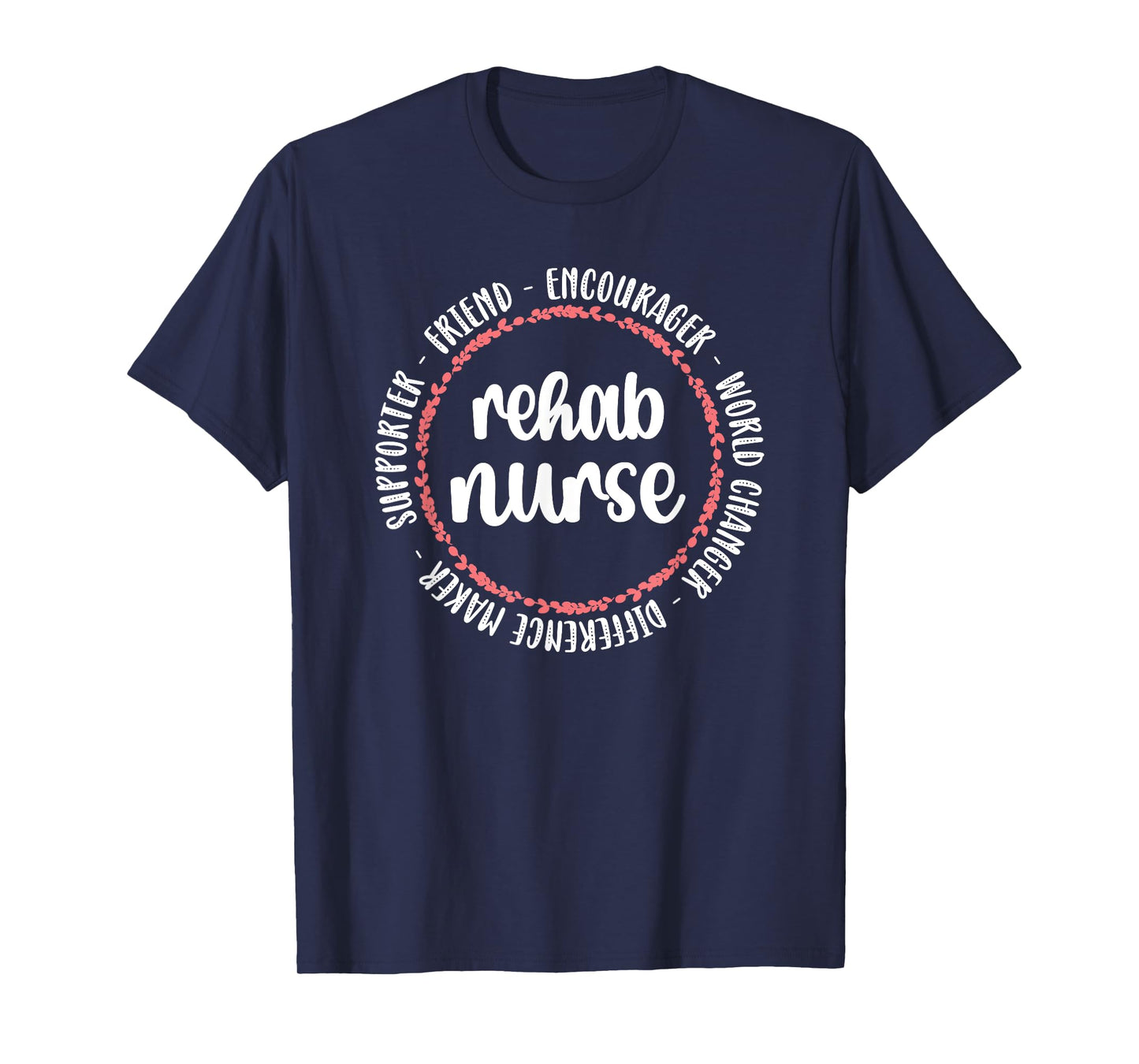 Rehab Nurse World Changer RN Rehabilitation Nursing T-Shirt