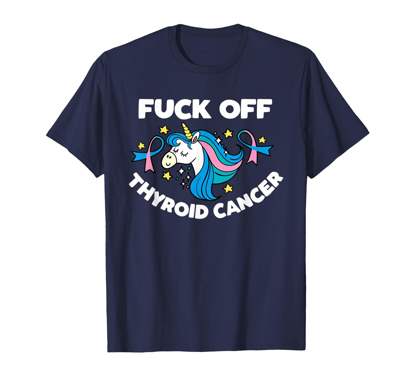 Fuck Off Thyroid Cancer Inspirational Funny Quote Unicorn T-Shirt