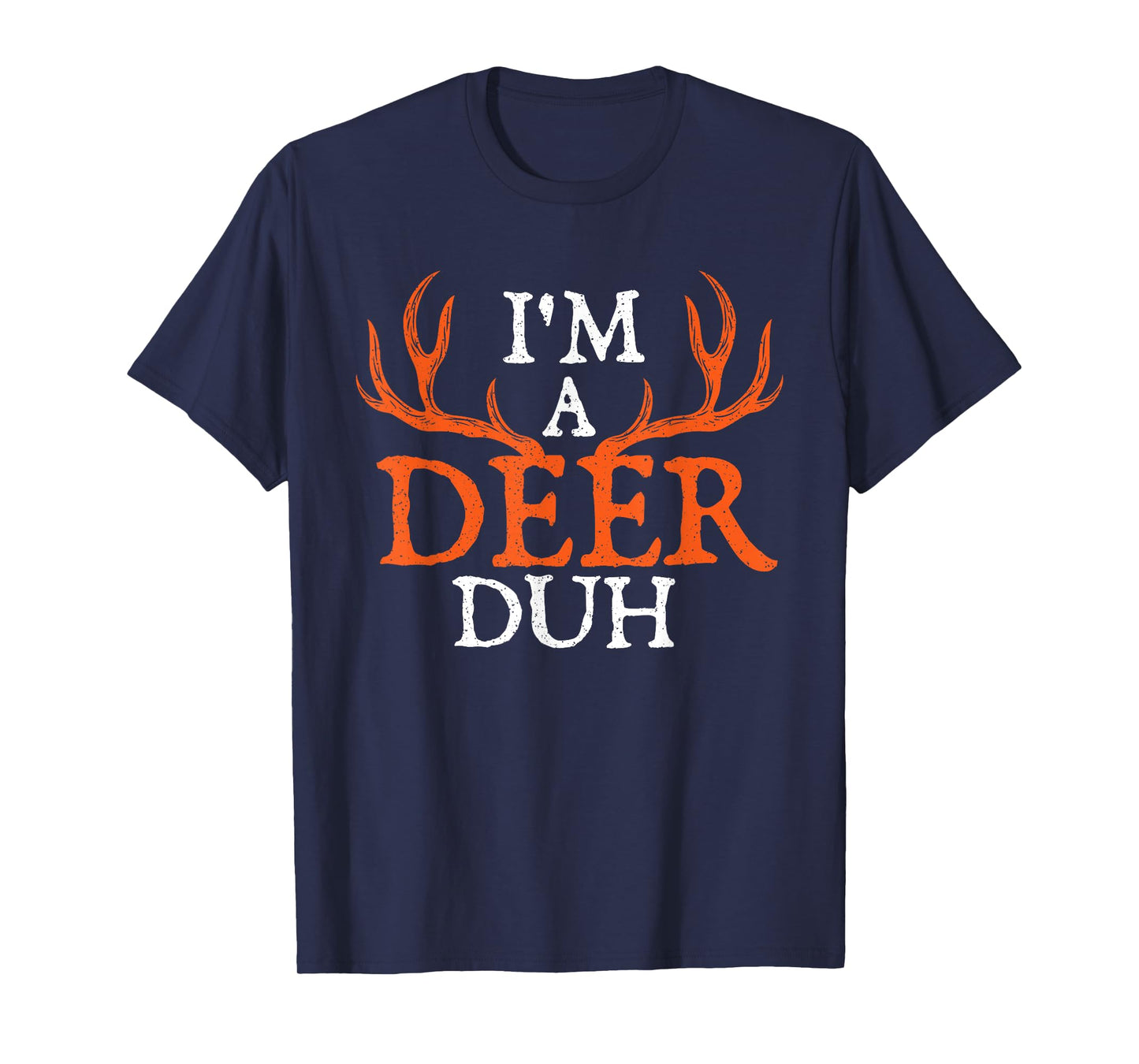 I'm A Deer Duh - Halloween Party Hunting Hunter Animal Lover T-Shirt