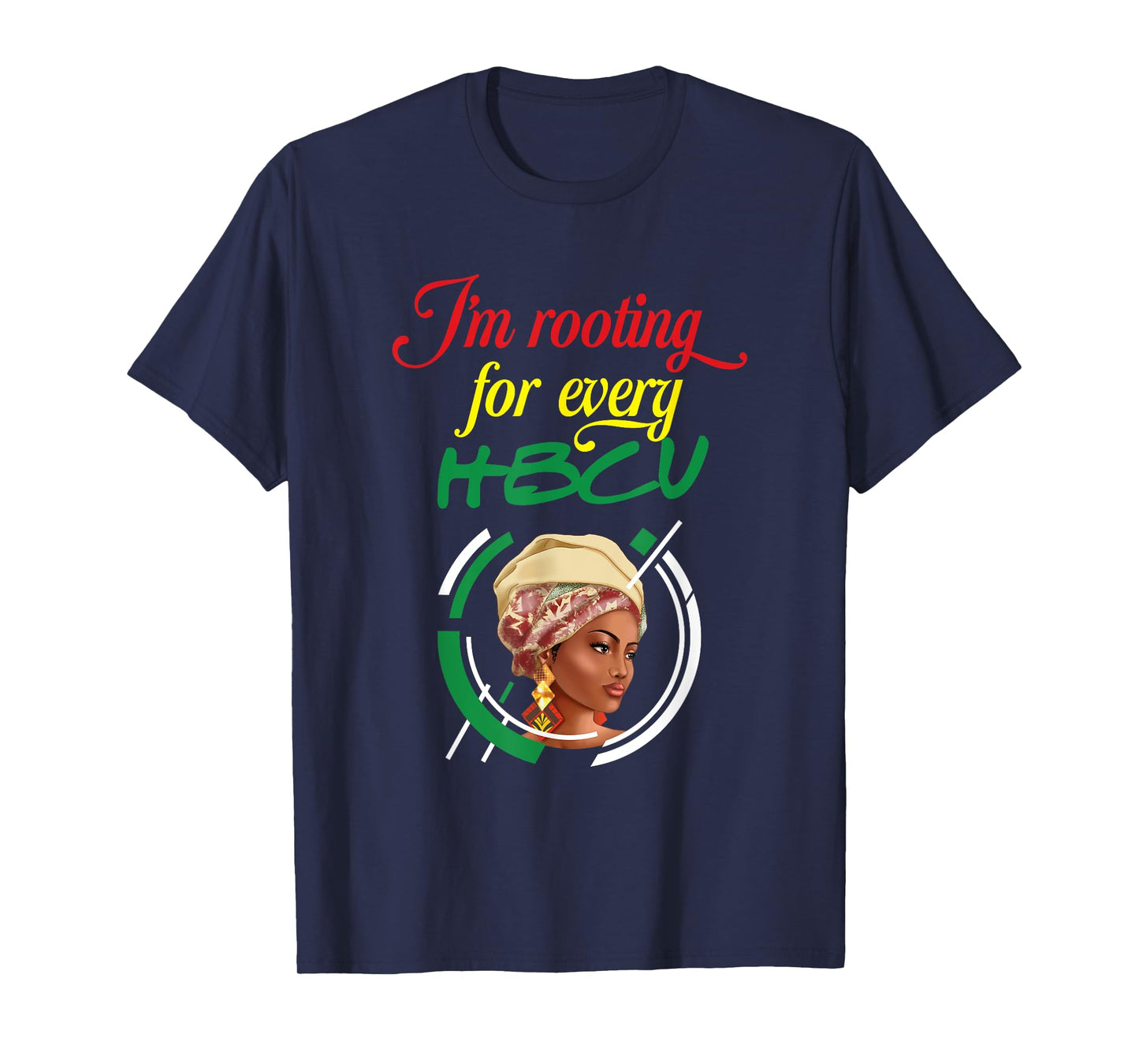 I'm Rooting For Every HBCU | Juneteenth | Black History T-Shirt