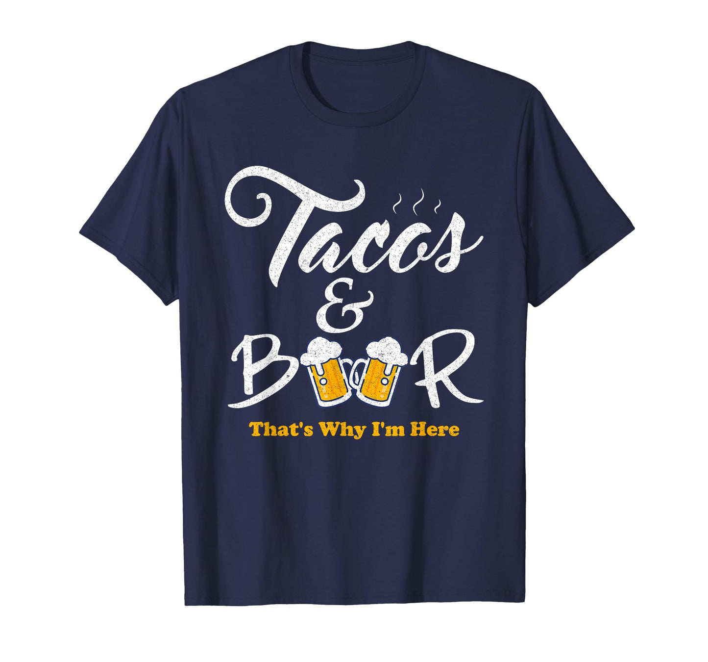 Tacos And Beer That's Why I'm Here Cinco De Mayo For Friends T-Shirt