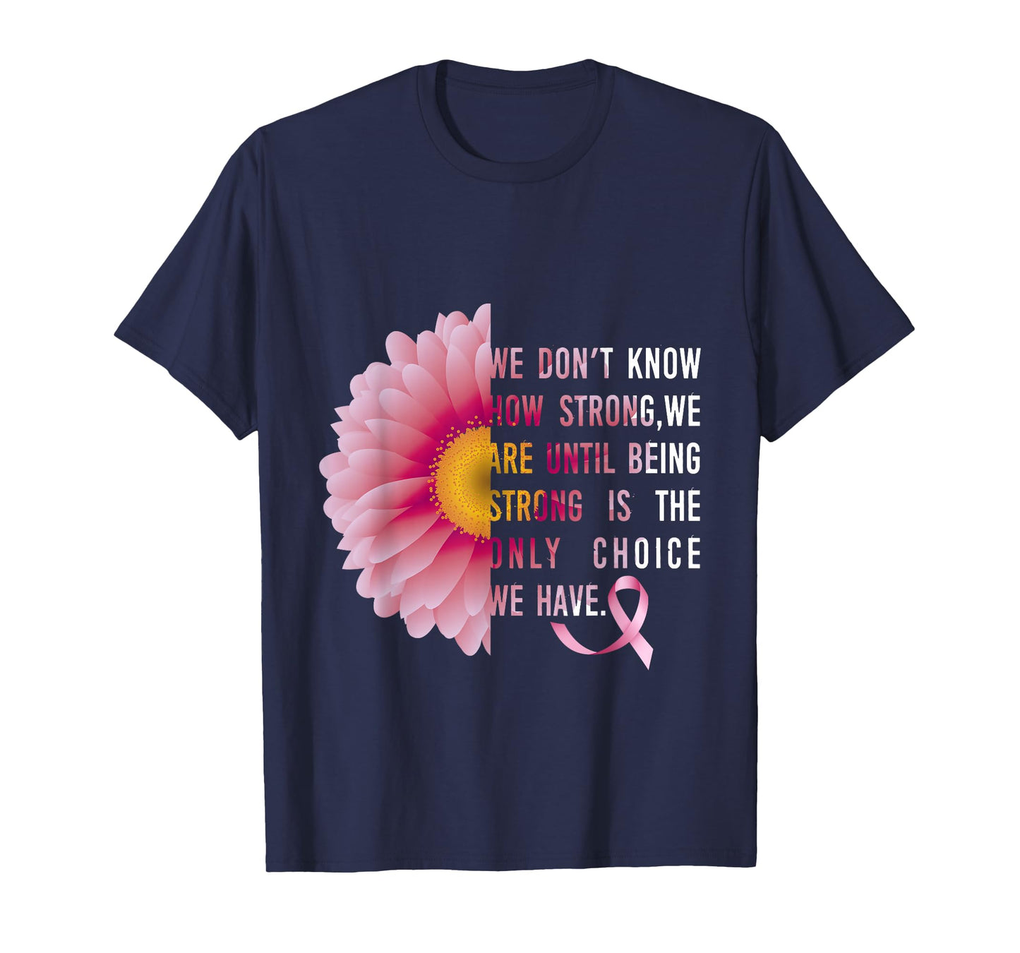 Being Strong Pink Flower Breast cancer awareness survivors T-Shirt